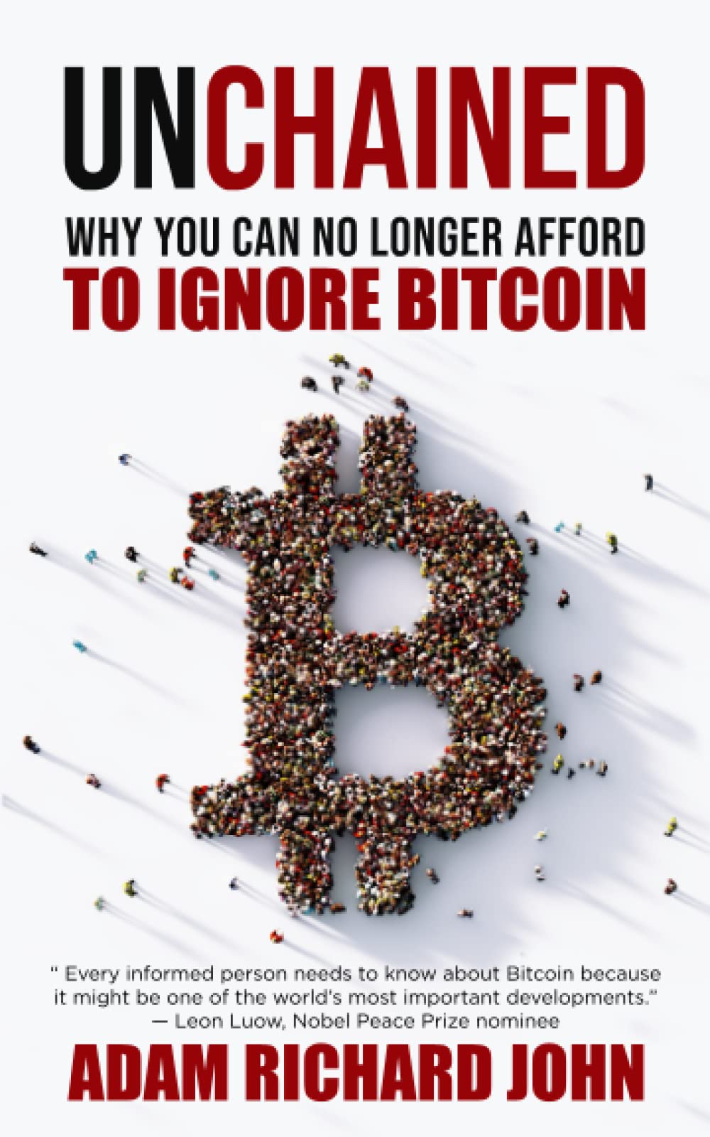 Unchained: Why You Can No Longer Afford to Ignore Bitcoin