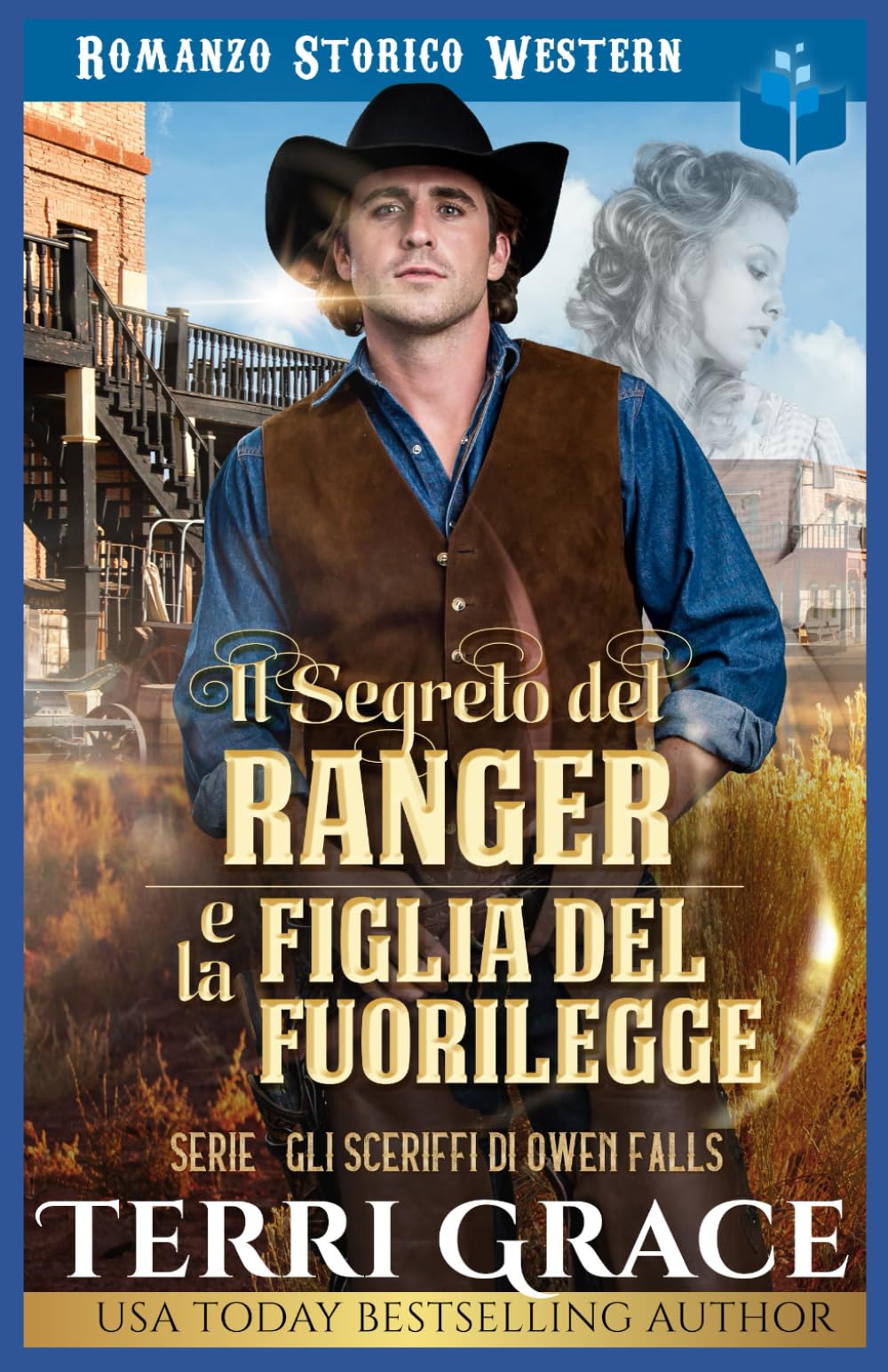 Il Segreto del Ranger e la Figlia del Fuorilegge: Romanzo Storico Western (Gli sceriffi di Owen Falls)