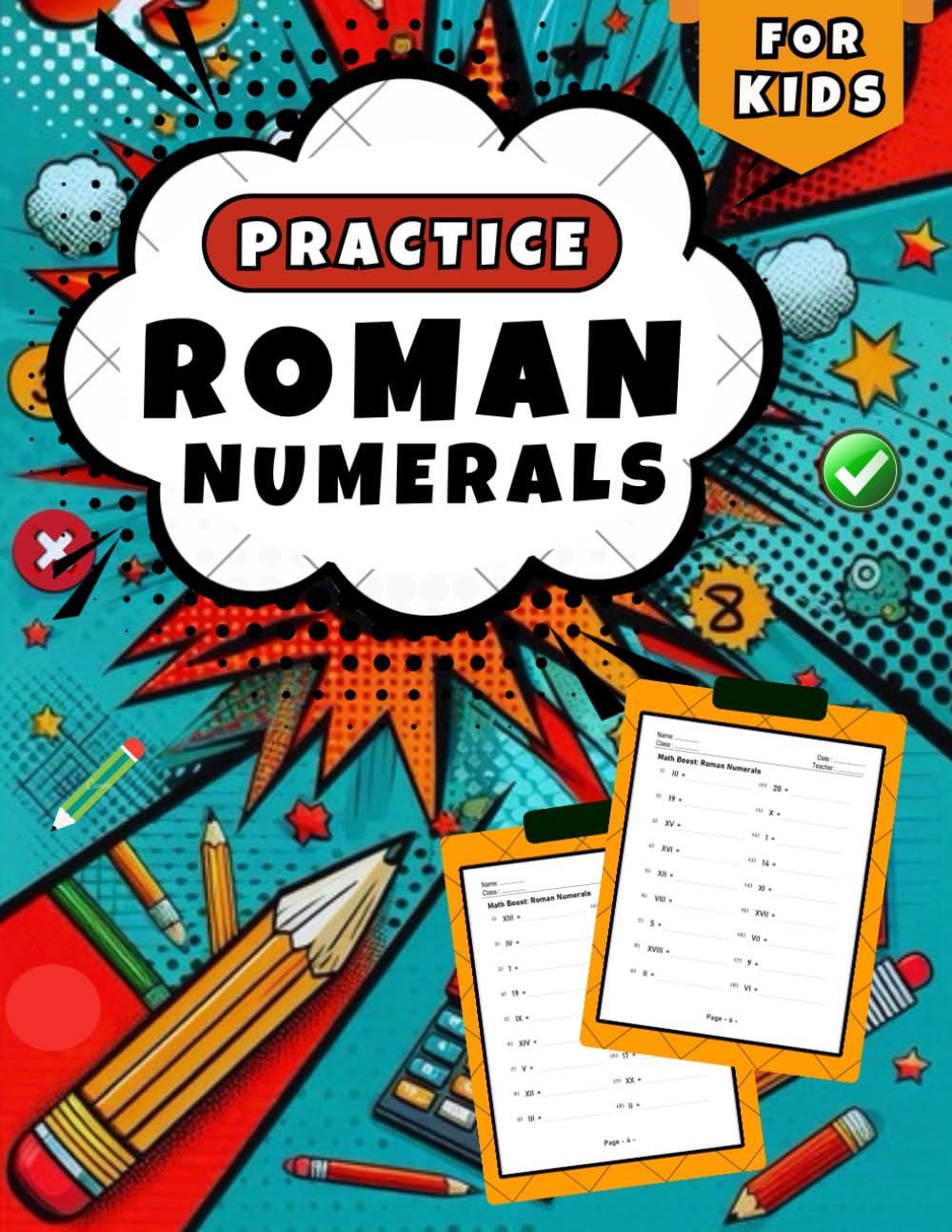 Roman Numerals Practice Workbook for Kids: More than 1300 Roman Numerals Exercises And Complete Answers