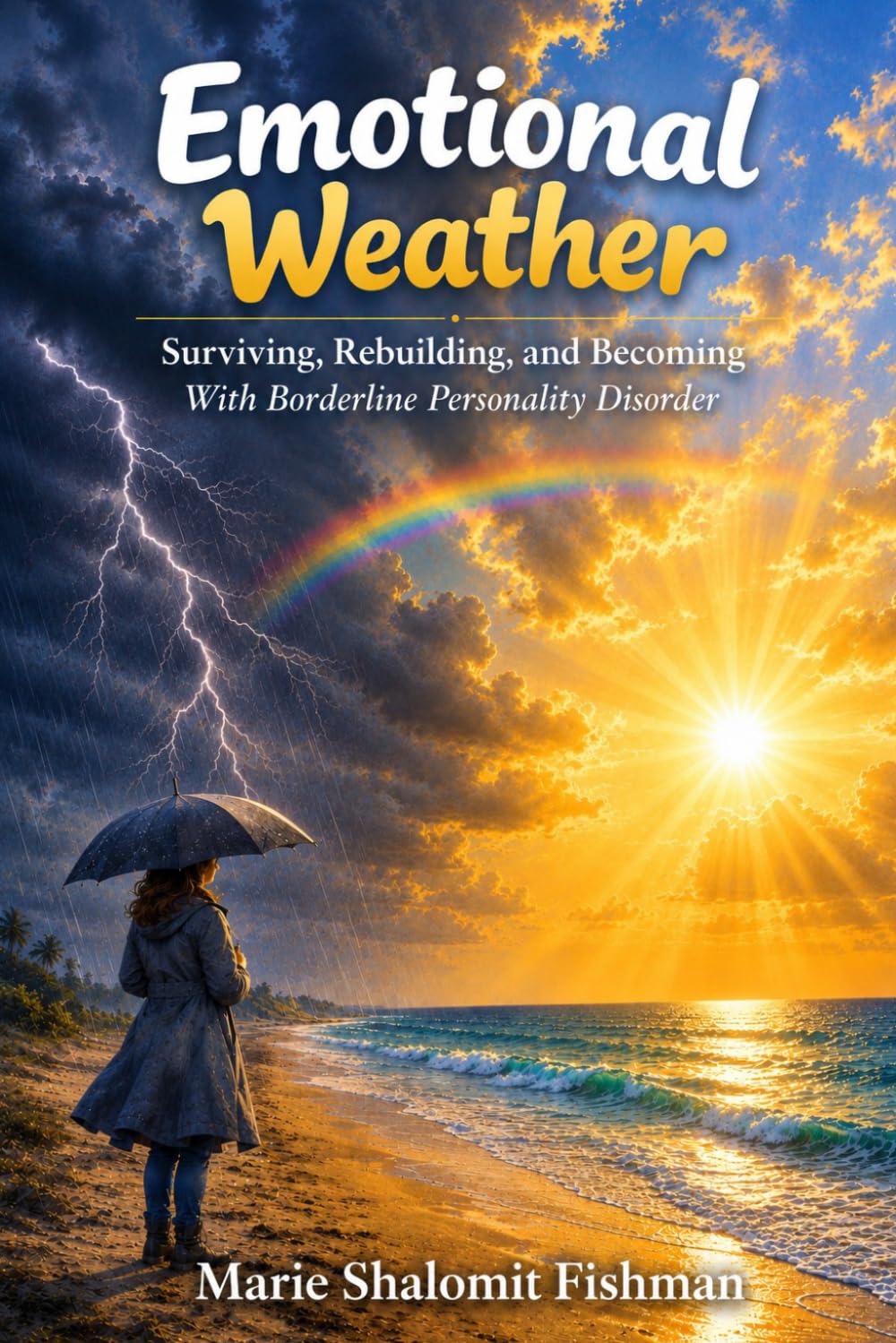 Emotional Weather: Surviving, Rebuilding, and Becoming With Borderline Personality Disorder