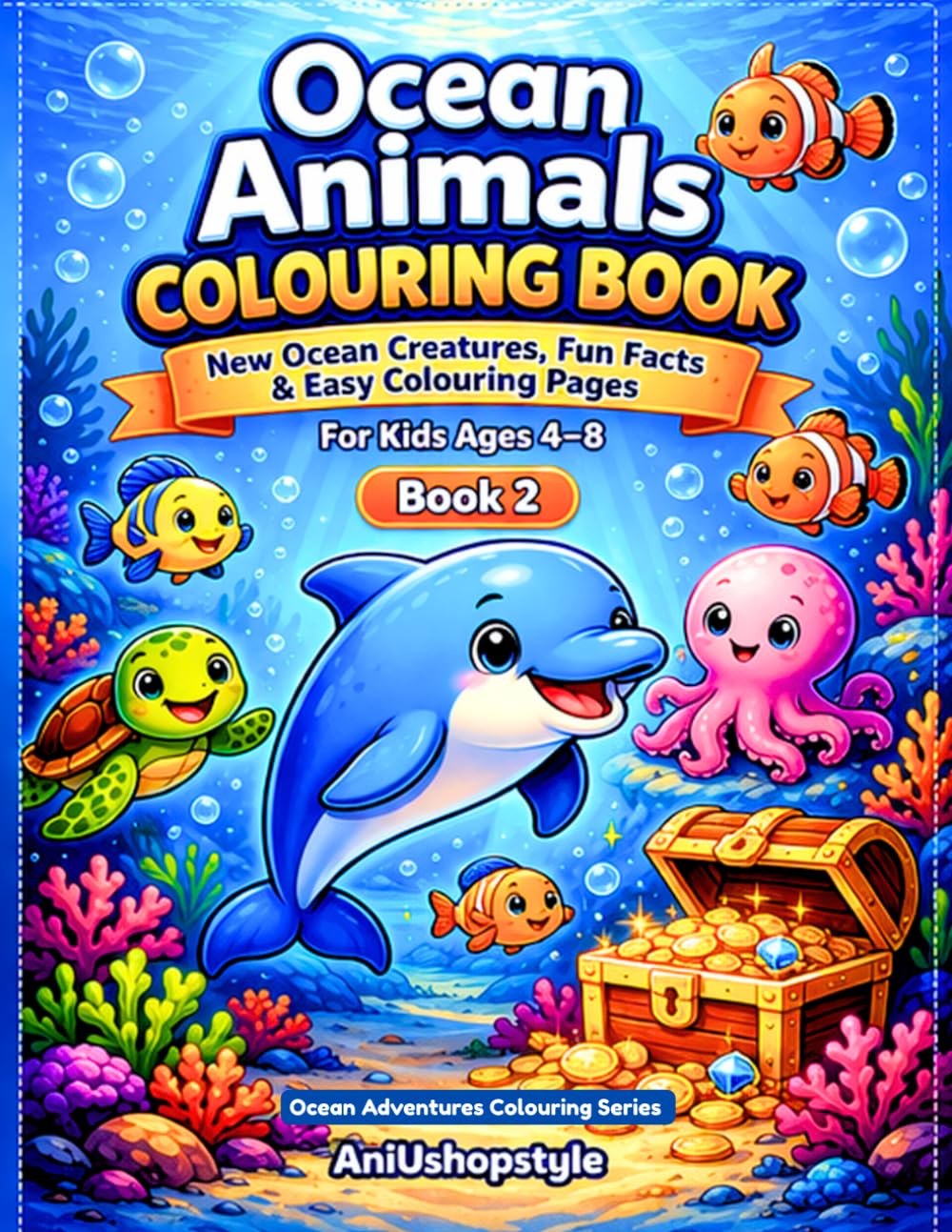 Ocean Animals Colouring Book for Kids Ages 4–8: New Ocean Creatures, Fun Facts & Easy Colouring Pages for Creative Learning (Ocean Adventures Colouring Series)