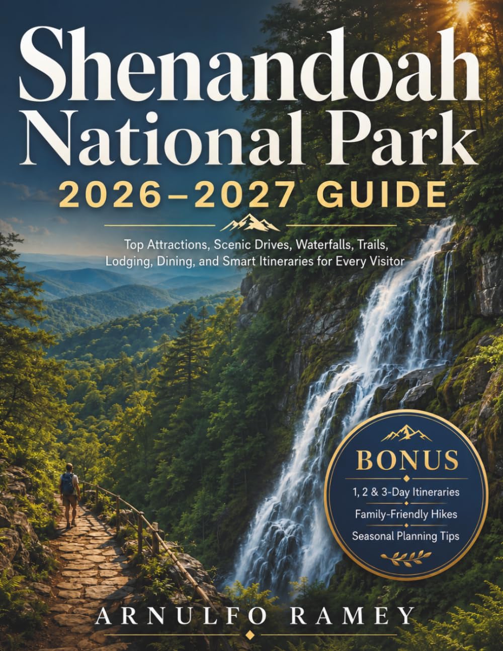 Shenandoah National Park 2026–2027 Guide: Complete Visitor's Guide to Skyline Drive, Hiking Trails, Wildlife, Seasons, & Gateway Towns with Itineraries and Insider Tips
