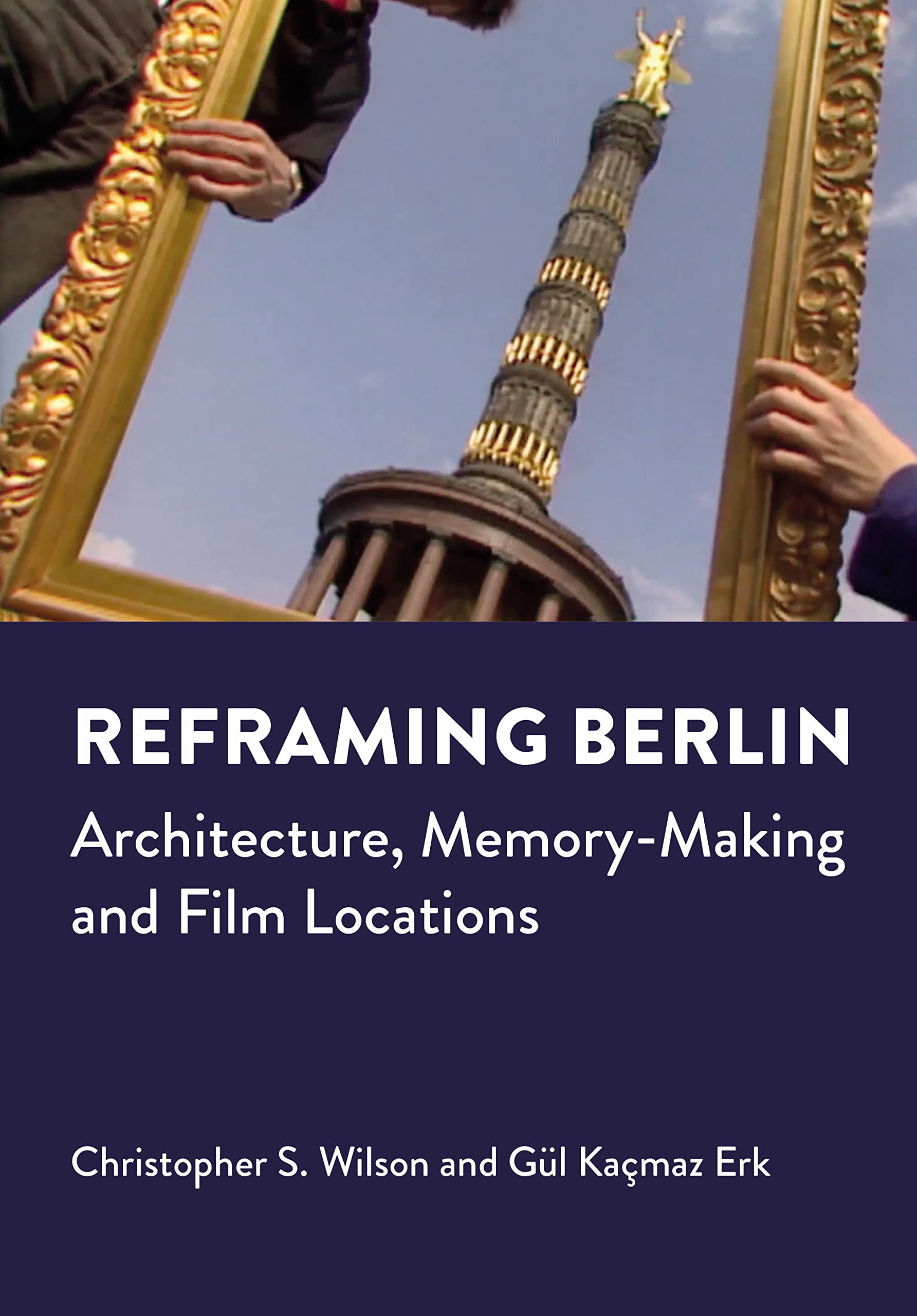 Reframing Berlin architecture film locations livre histoire urbaine en anglais