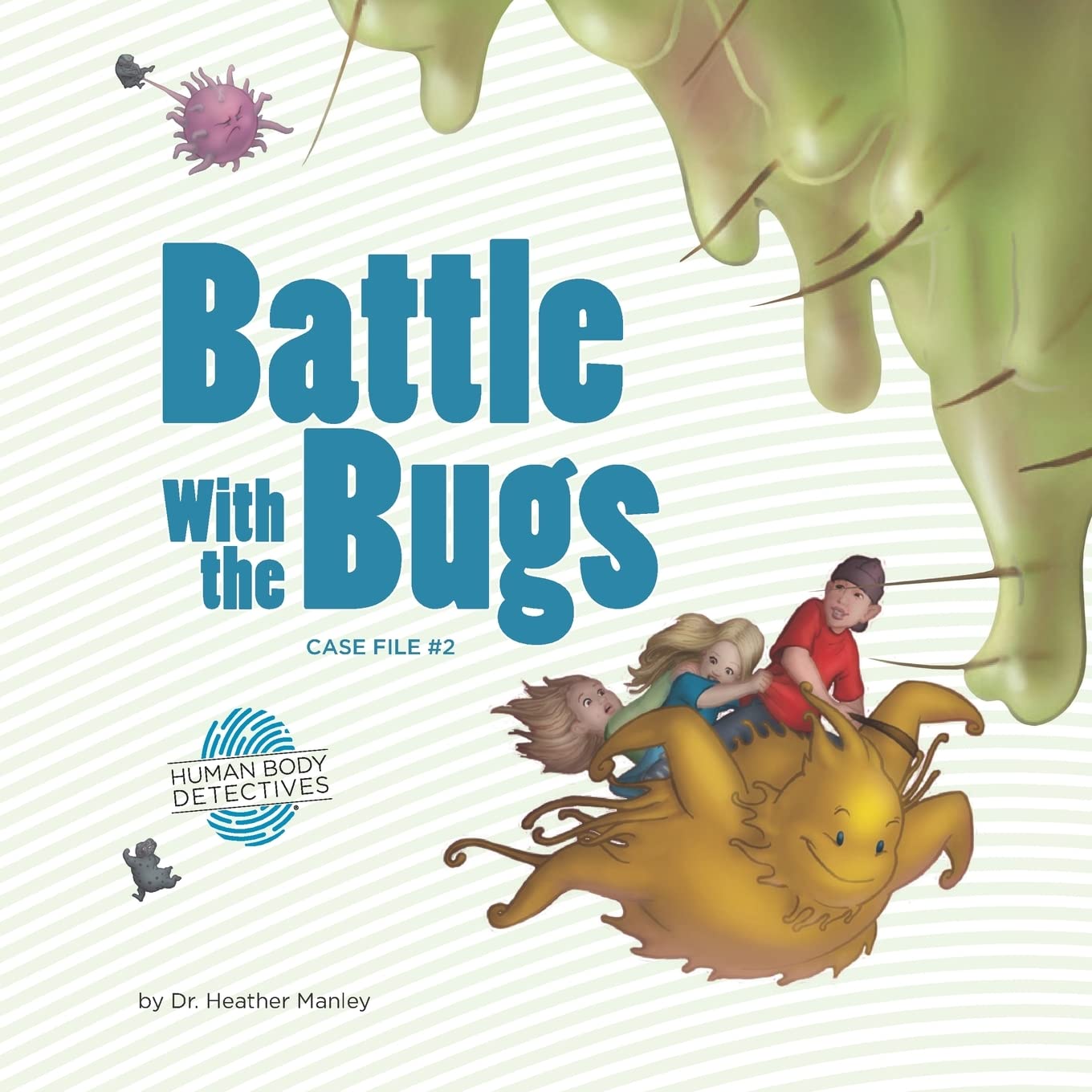 Battle with the Bugs: An Imaginative Journey Through the Immune System (Human Body Detectives)