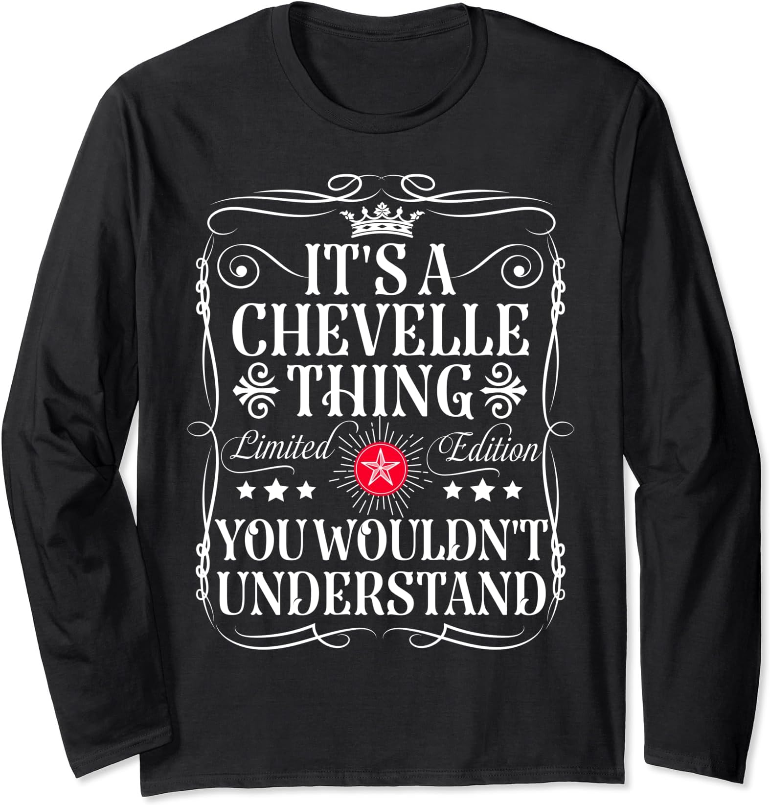 Chevelle Name Its A Chevelle Thing You Wouldn't Understand Long Sleeve T-Shirt