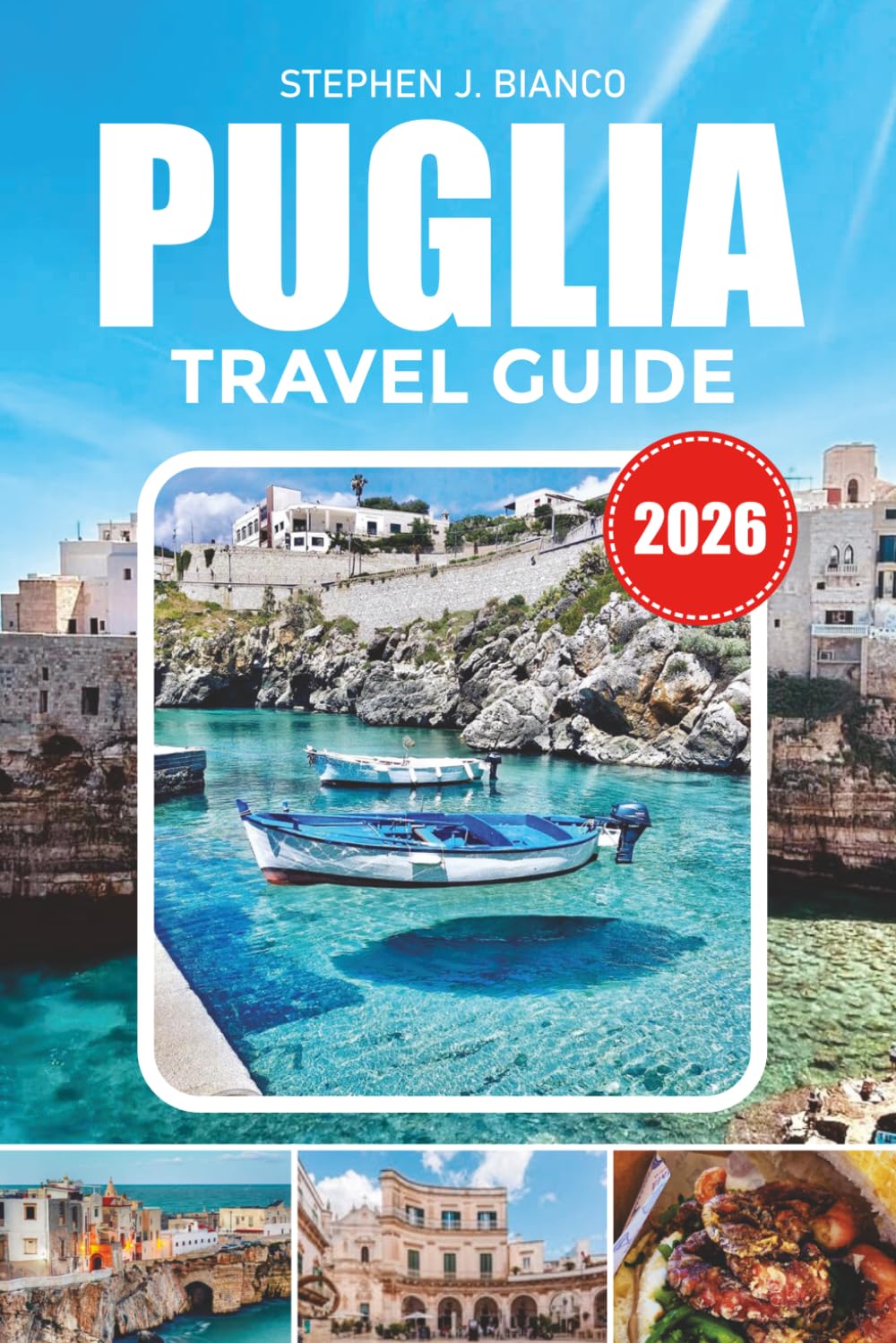 PUGLIA TRAVEL GUIDE 2026: Discover Trulli Houses, Adriatic Beaches, Charming Towns, Local Cuisine & Hidden Italian Paradise