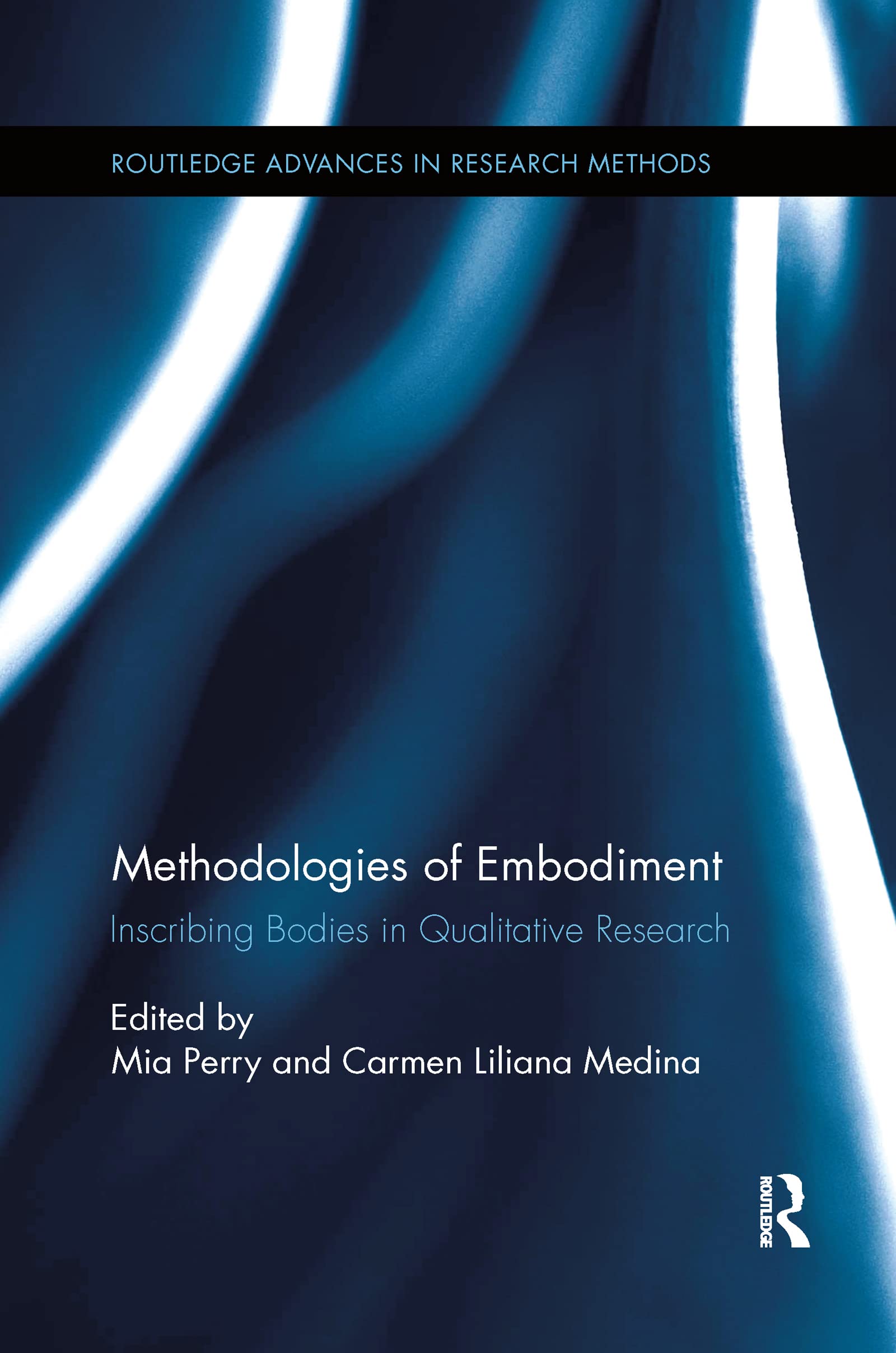 Methodologies of Embodiment: Inscribing Bodies in Qualitative Research (Routledge Advances in Research Methods)