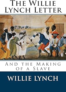The Willie Lynch Letter and the Making of a Slave