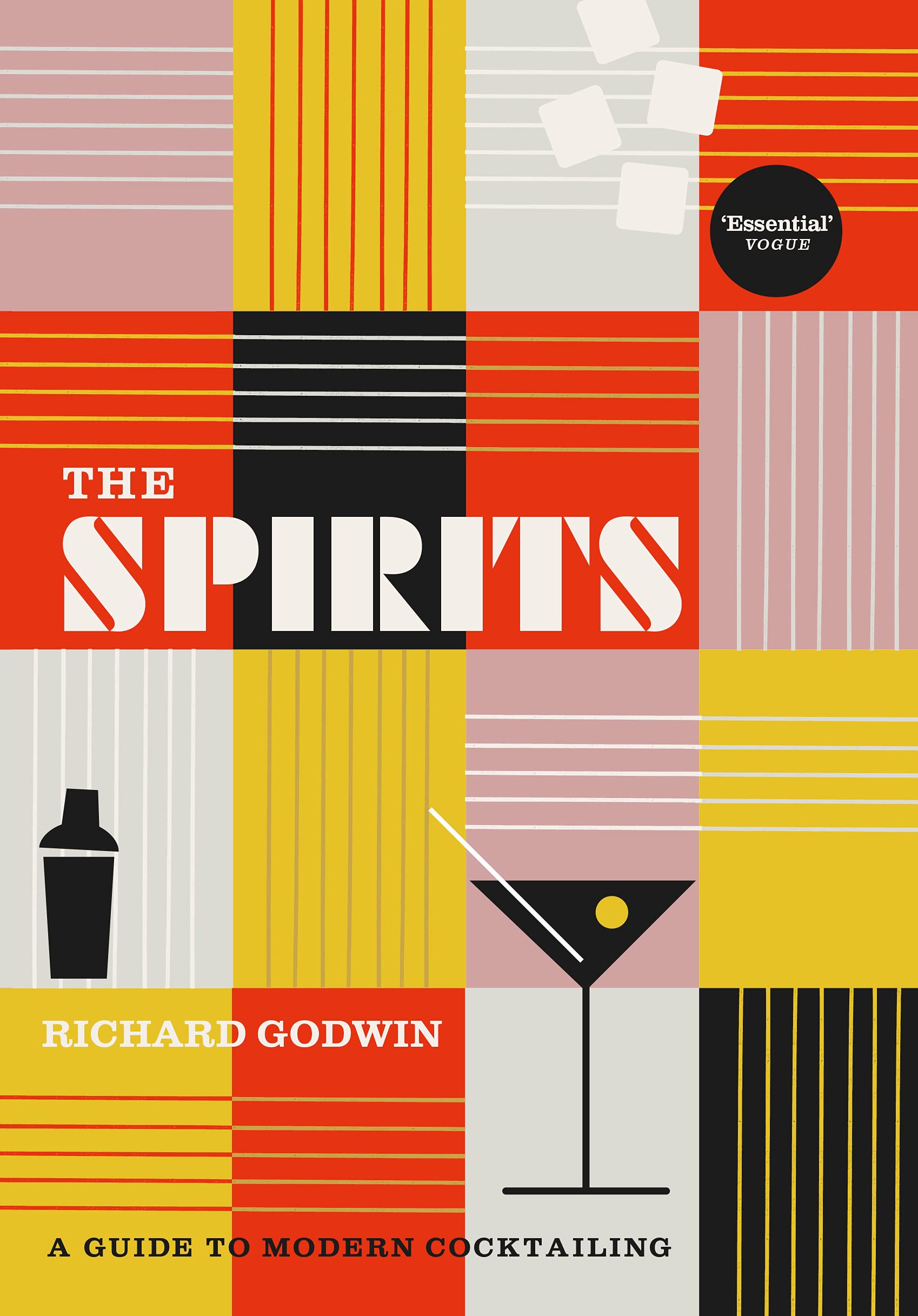 The Spirits A Guide to Modern Cocktailing by Richard Godwin (Hardback Book)