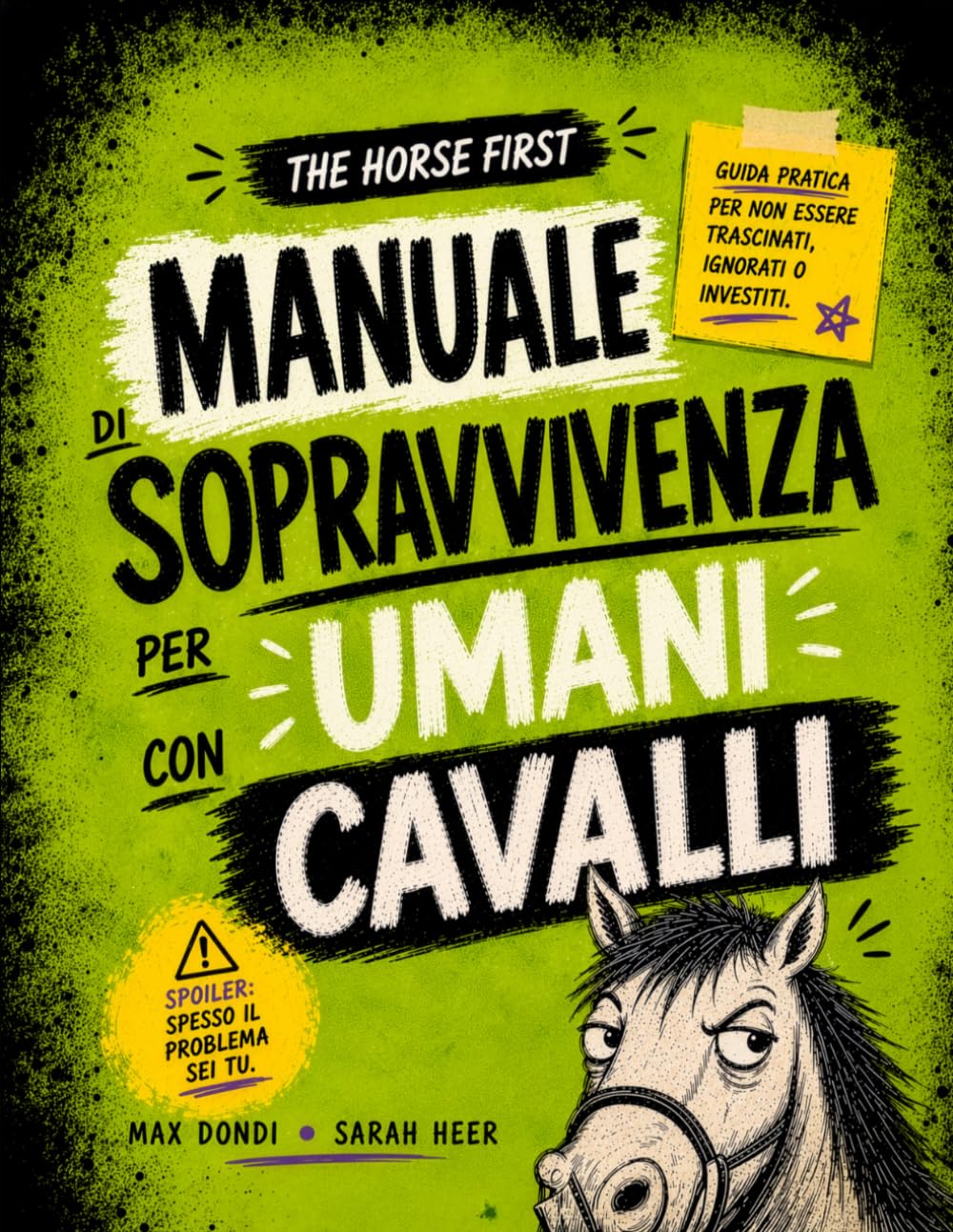 Manuale di sopravvivenza per umani con cavalli: Guida pratica per non essere trascinati, ignorati o investiti