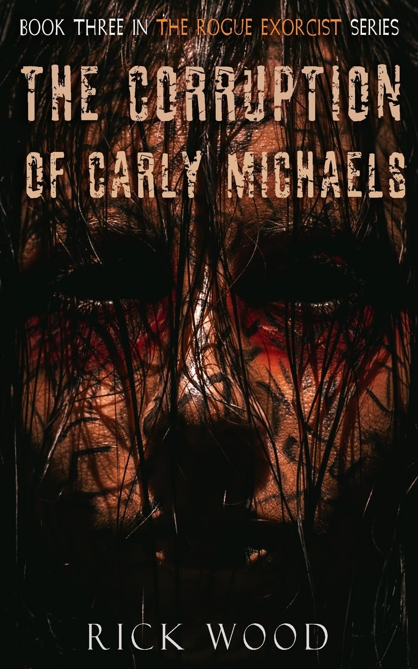 The Corruption of Carly Michaels: 3 (The Rogue Exorcist)
