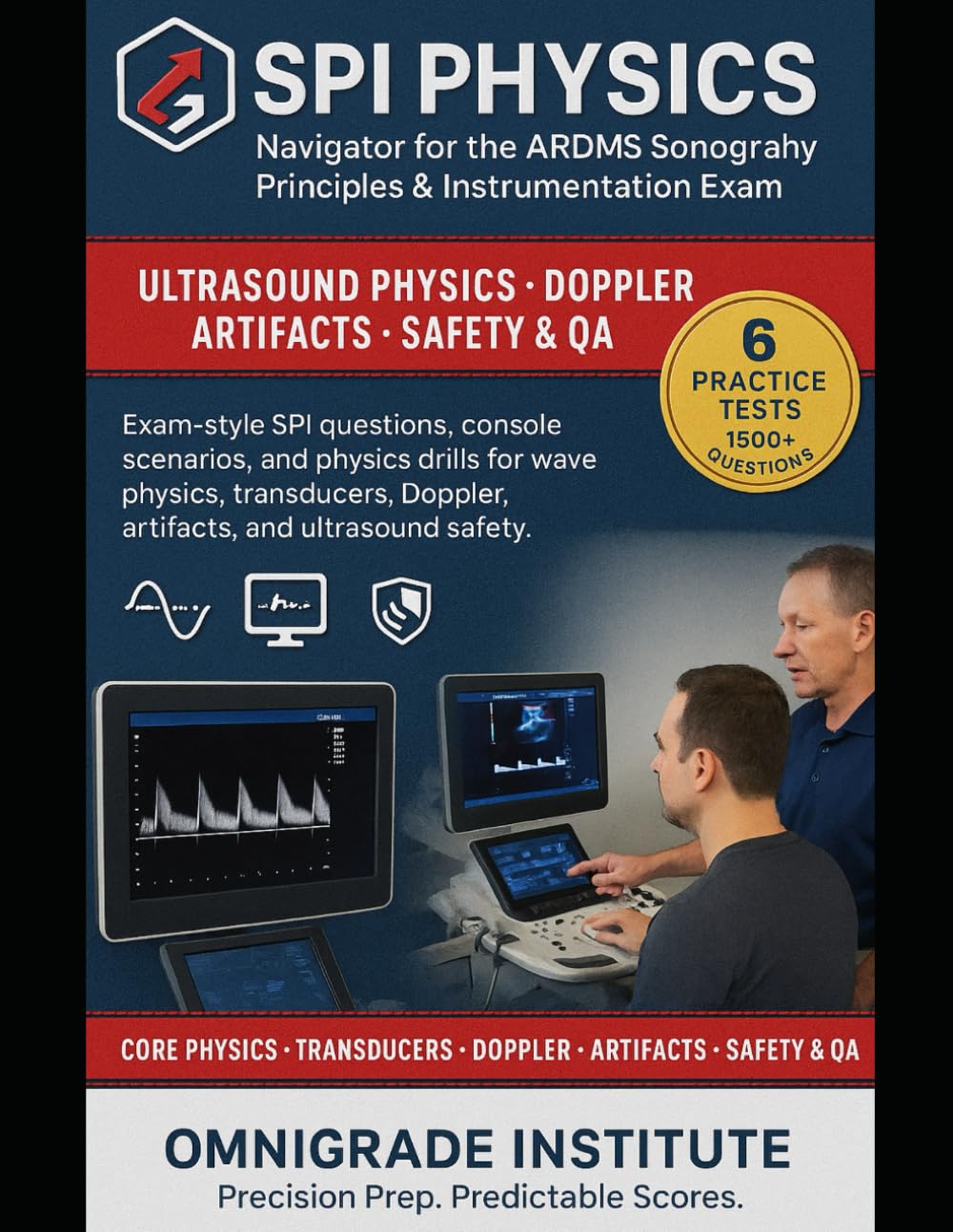 SPI PHYSICS NAVIGATOR FOR THE ARDMS SPI EXAM: PRACTICE-DRIVEN ULTRASOUND PHYSICS PREPARATION FOR THE SPI EXAM SIX FULL-LENGTH SPI-STYLE EXAMS WITH ... FORMULA SHEETS, AND PERSONALIZED REVIEW TOOLS
