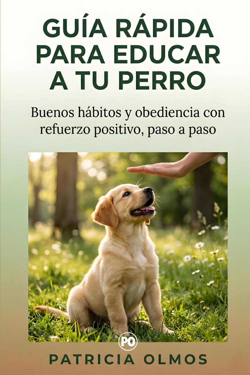 Guía Rápida para educar a tu perro: Cómo enseñar buenos hábitos, convivencia y obediencia básica desde cachorro o adulto, paso a paso, con métodos ... en refuerzo positivo (Mascotas y animales)