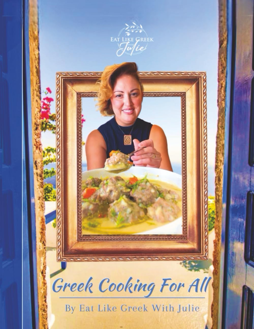 Greek Cooking For All: Authentic Greek Cookbook with Easy Traditional Recipes, Mediterranean Baking Secrets, and Taverna-Style Dishes for the Home Kitchen
