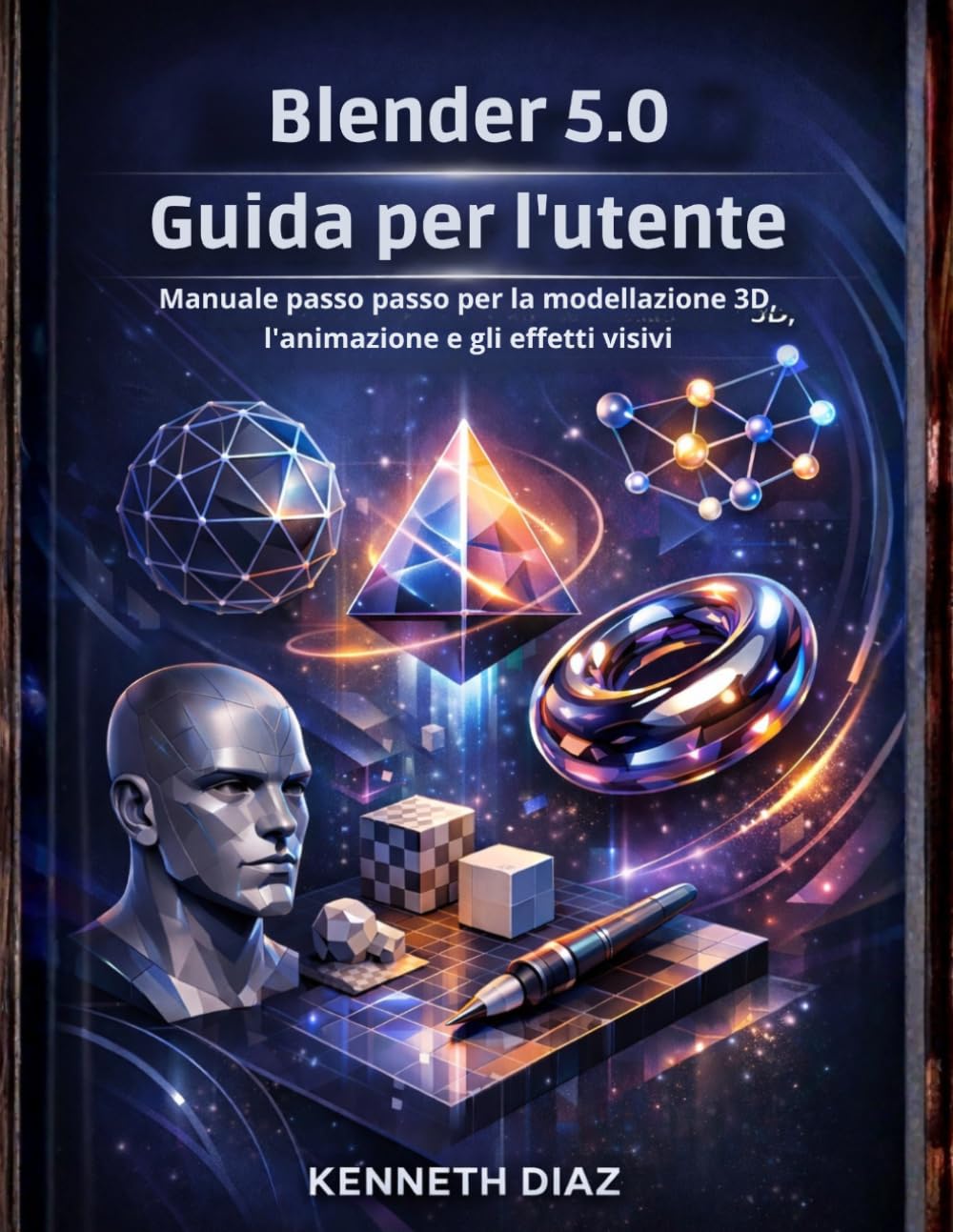 Blender 5.0 Guida per l'utente: Manuale passo passo per la modellazione 3D, l'animazione e gli effetti visivi