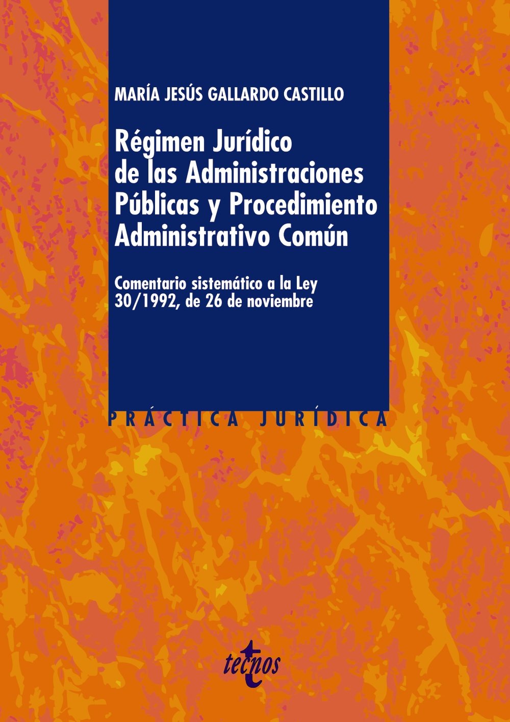 Régimen Jurídico de las Administraciones Públicas y del Procedimiento Administrativo Común: Comentario sistemático a la Ley 30/1992, de 26 de noviembre (Derecho - Práctica Jurídica)