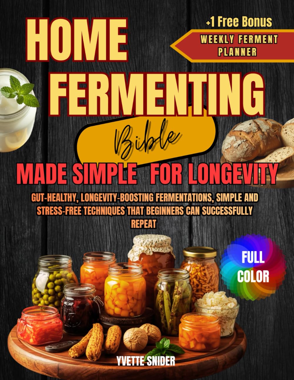 Home Fermenting Bible - Made Simple for Longevity: Gut-healthy, longevity-boosting fermentations, simple and stress-free techniques that beginners can successfully repeat | 1 Free Bonus      Paperback – February 18, 2026