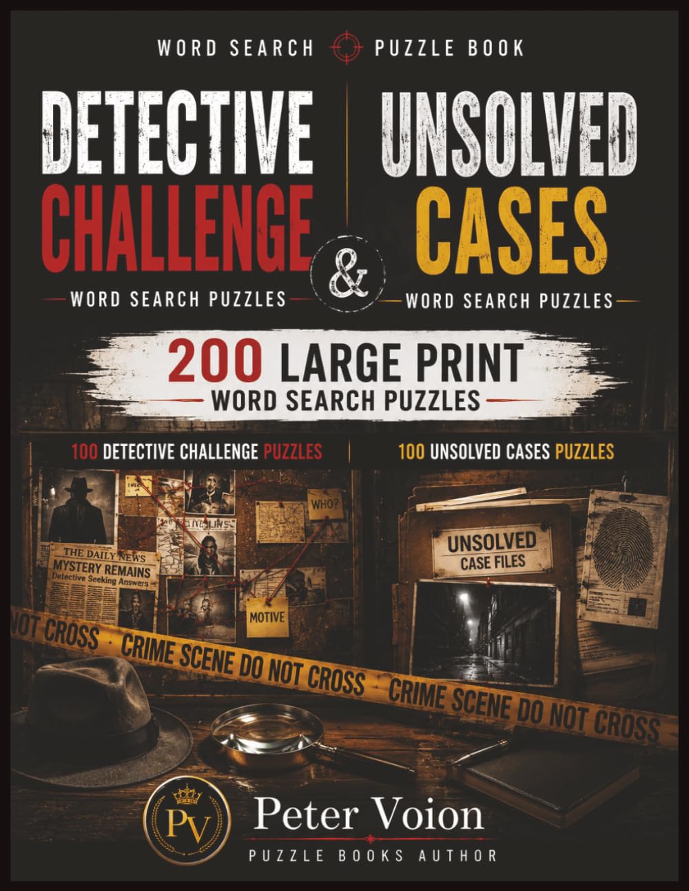 Two Complete Crime Detective Challenge | Unsolved Cases|200 Puzzles by PETER_VOION: Think Like a Detective and Solve 200 Criminal Investigations