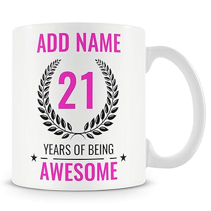 21st Birthday Gift for Women - Personalised Mug/Cup - Add Name - 21 Years of Being Awesome