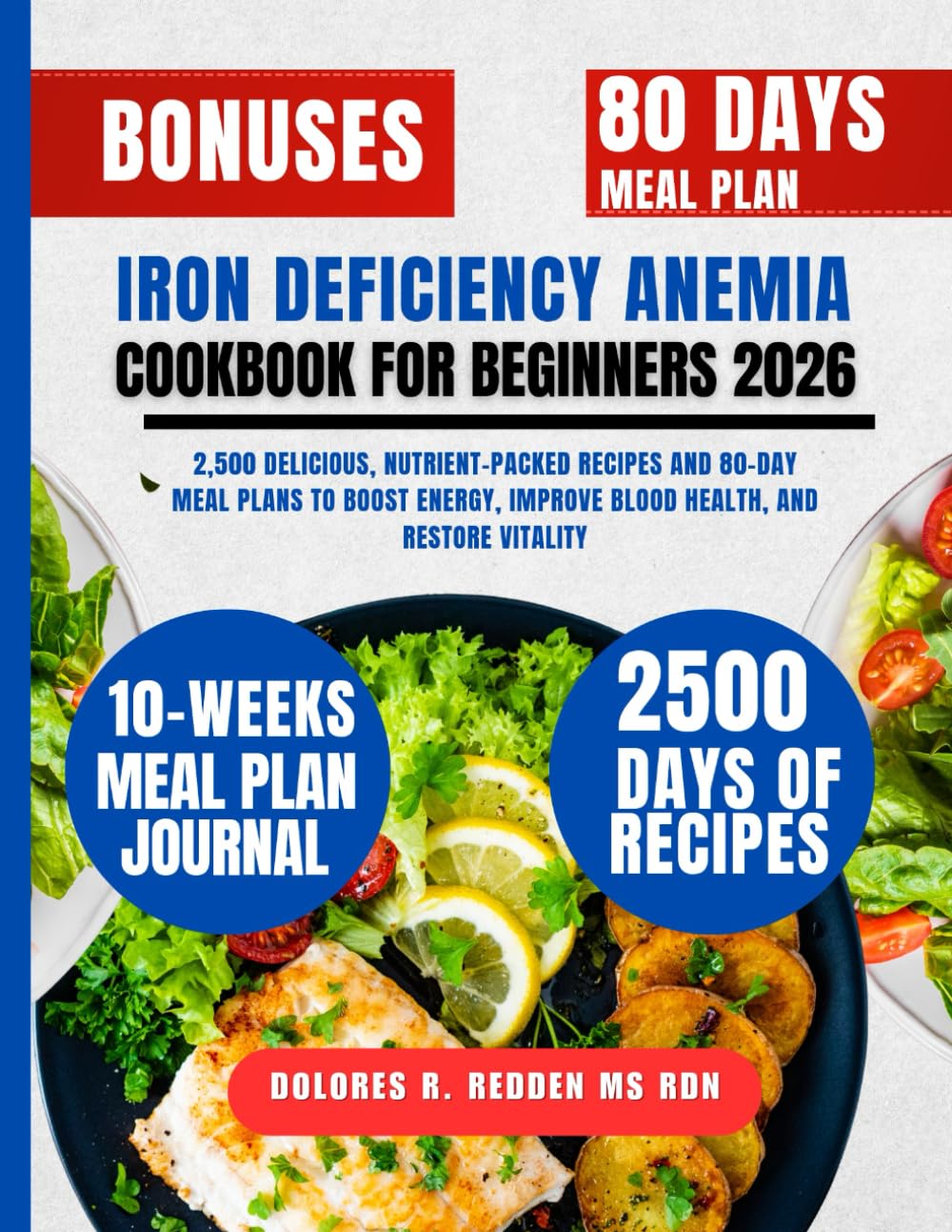 Iron Deficiency Anemia Cookbook For Beginners 2026: 2,500 Delicious, Nutrient-Packed Recipes and 80-Day Meal Plans to Boost Energy, Improve Blood ... Redden, MS, RDN Nutrition & Cookbook Series)