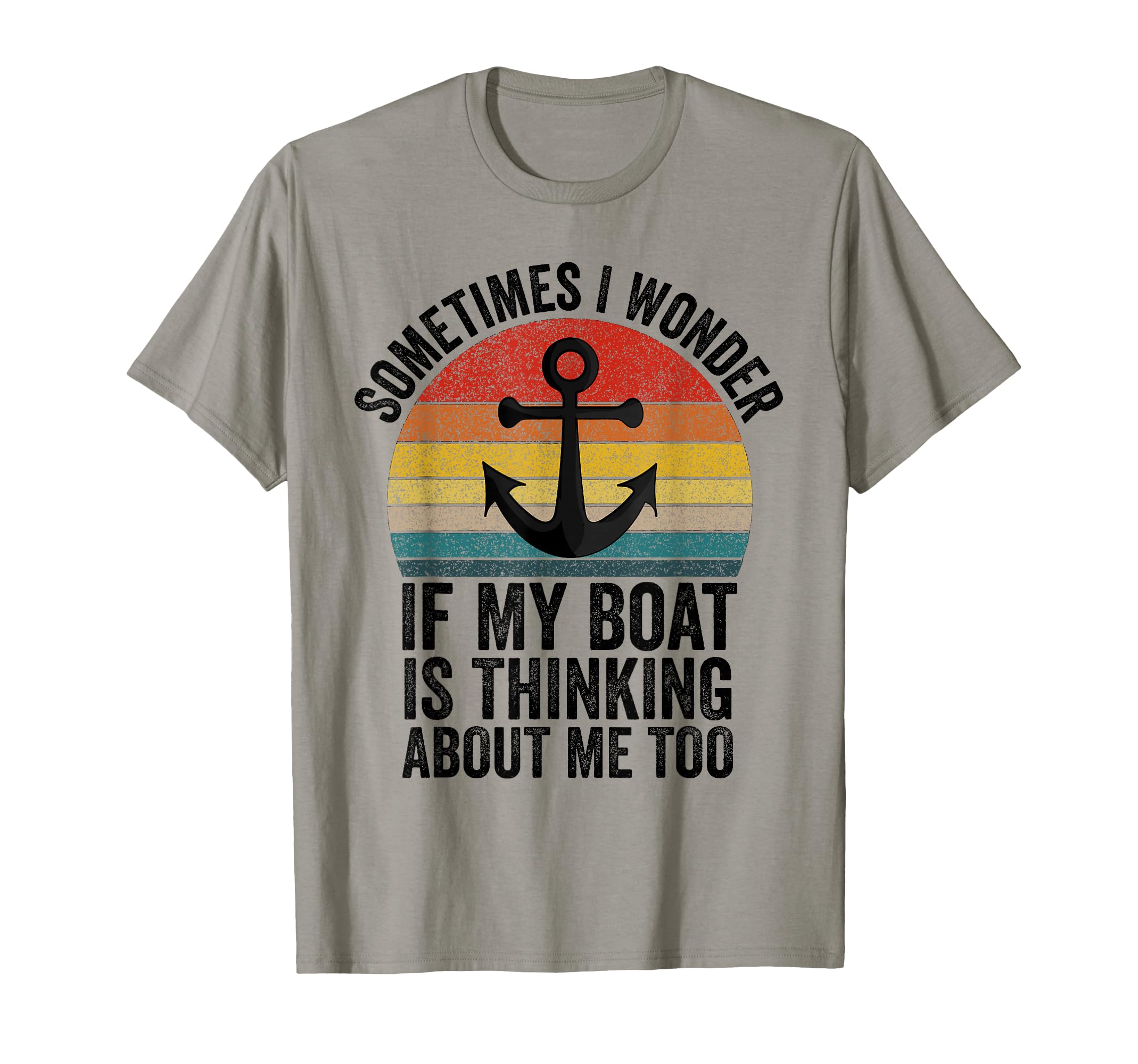 Sometimes I Wonder If My Boat Is Thinking About Me Too Funny T-Shirt