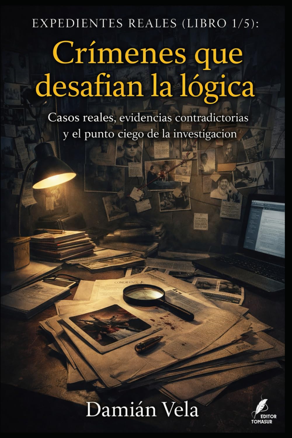 Crímenes que desafían la lógica: Casos reales, evidencias contradictorias y el punto ciego de la investigación (Expedientes Reales)