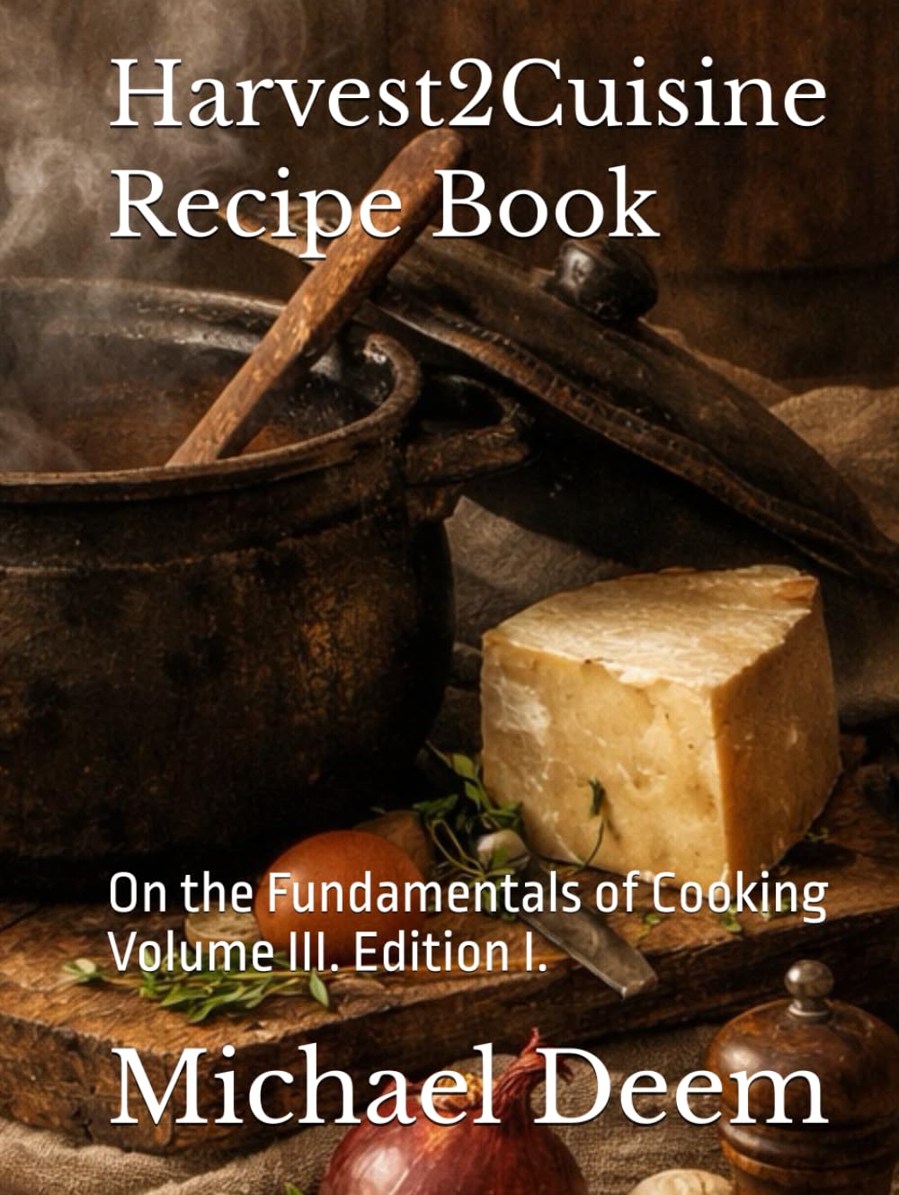 Harvest2Cuisine Recipe Book: On the Fundamentals of Cooking