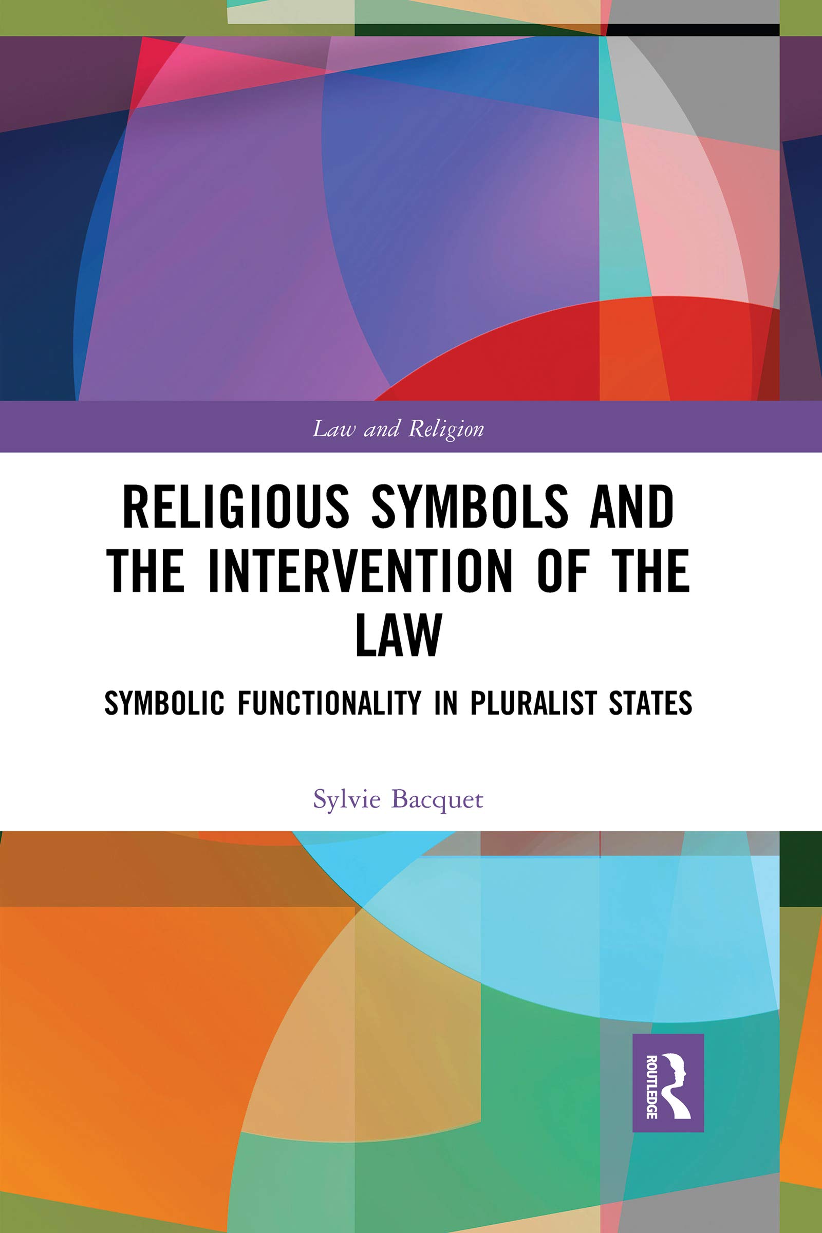 Religious Symbols and the Intervention of the Law: Symbolic Functionality in Pluralist States (Law and Religion)