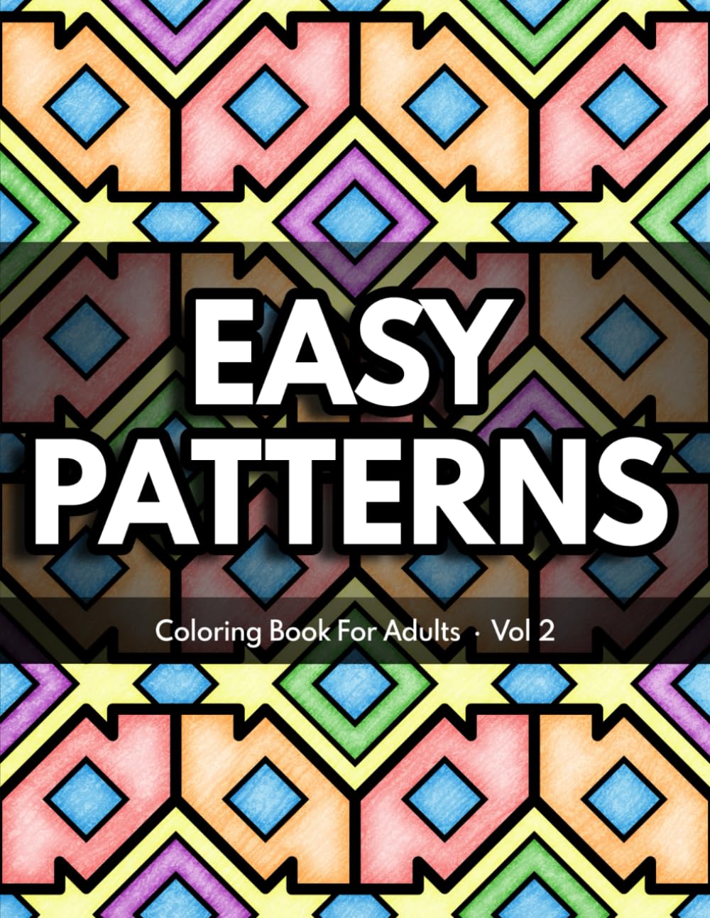 Easy Patterns Coloring Book for Adults - Volume 2: Relaxing Designs for Mindfulness