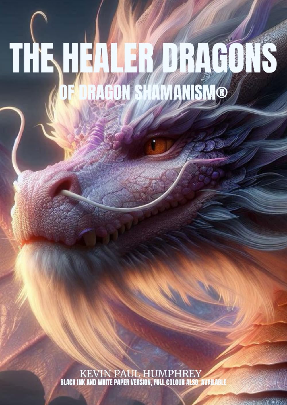 The Healer Dragons: of Dragon Shamanism® (The adventures with Dragons)