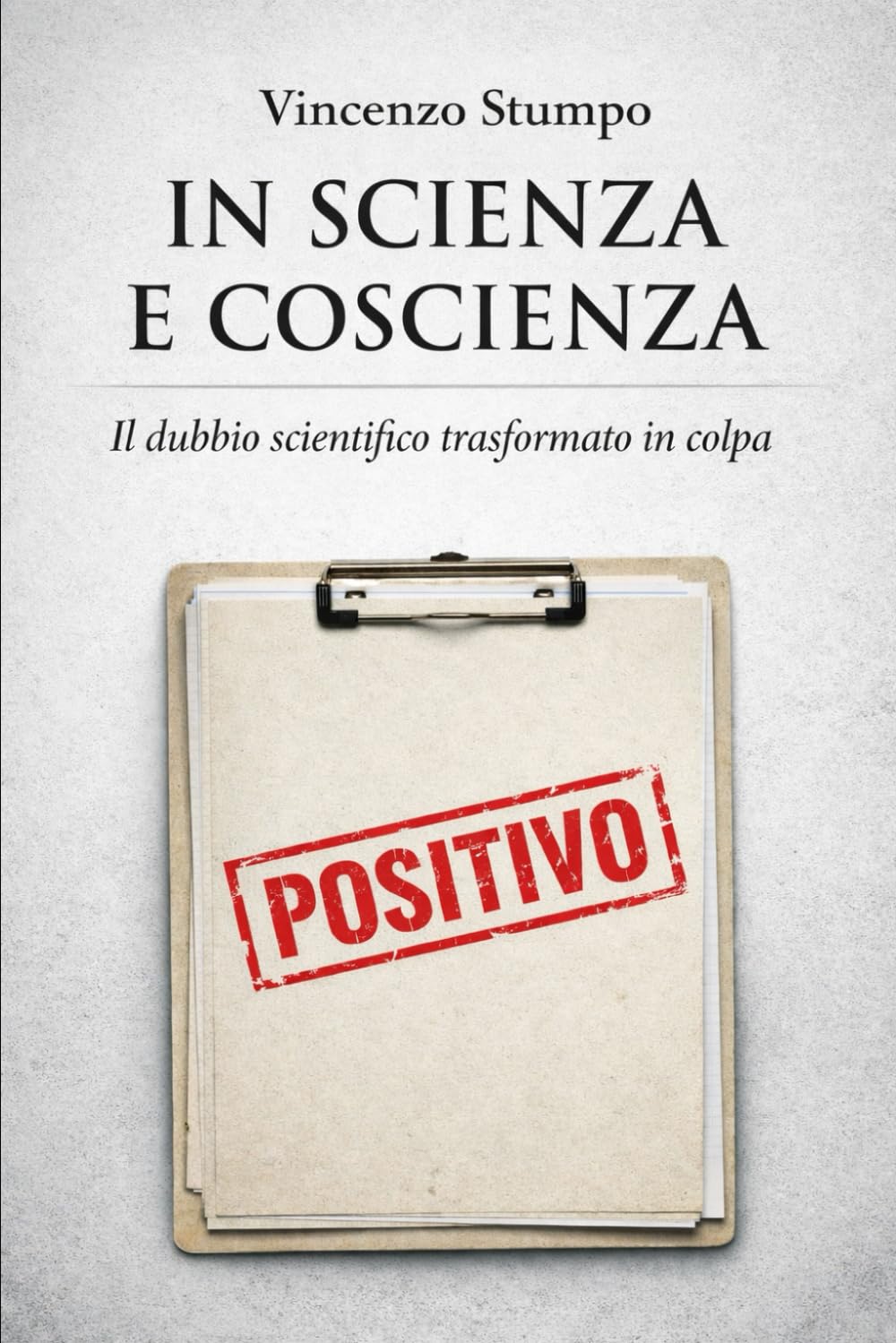 IN SCIENZA E COSCIENZA: il dubbio scientifico trasformato in colpa