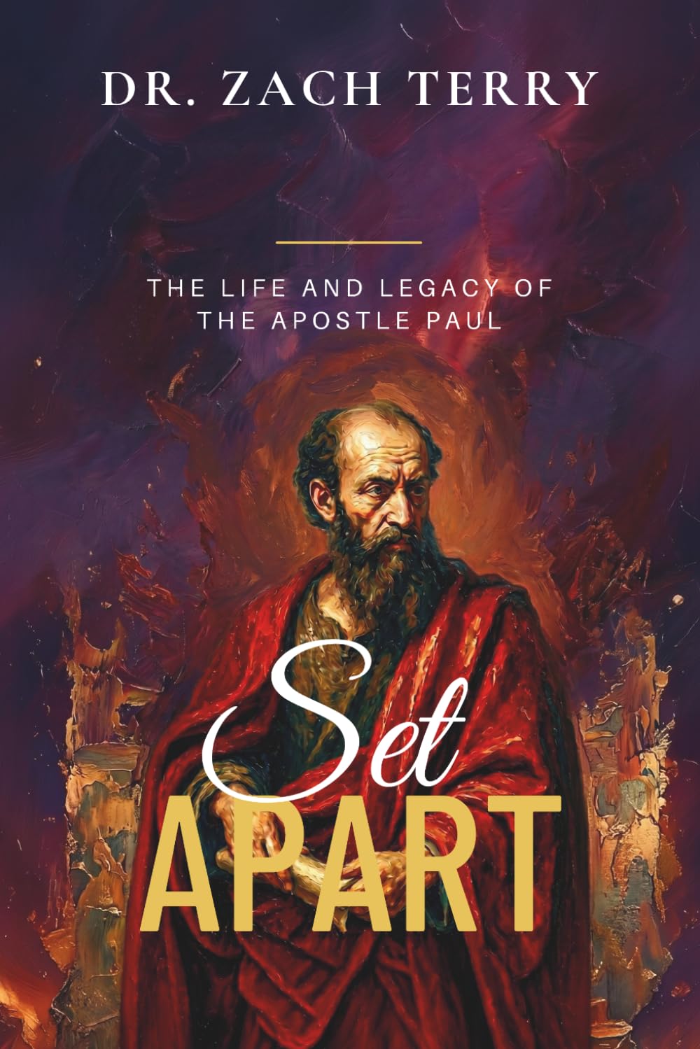 Set Apart: The Life and Legacy of the Apostle Paul
