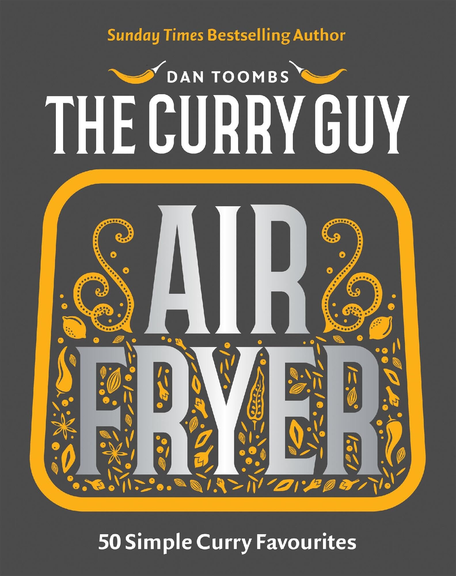 Curry Guy Air Fryer: 50 Simple Curry Favourites By Toombs, Dan Dan Toombs,