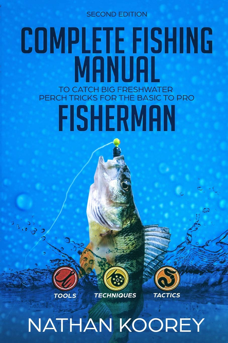 Complete Fishing Manual To Catch Big Freshwater Perch Tricks For The Basic To Pro Fisherman