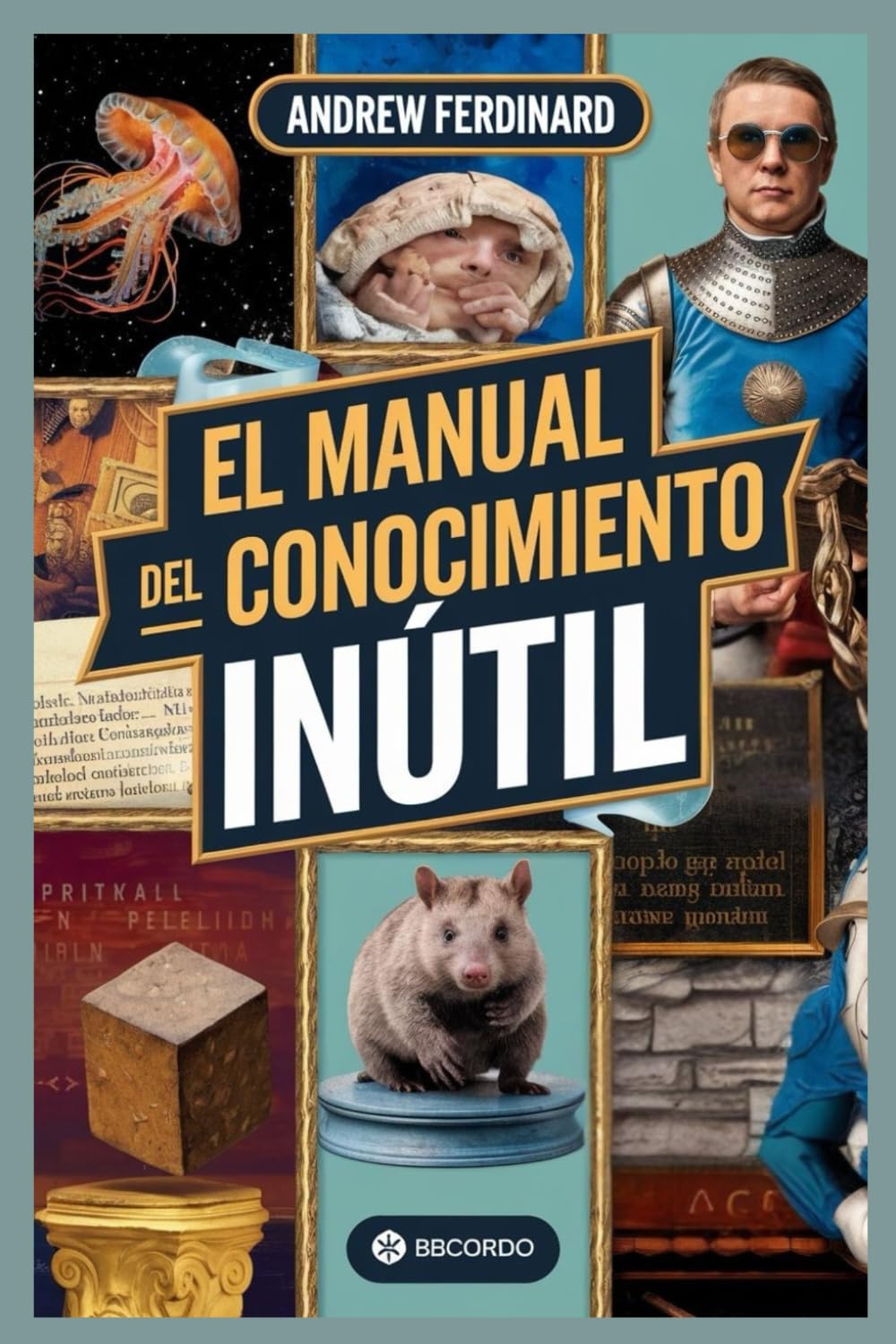 El manual del conocimiento inútil: Más de 500 datos para impresionar, confundir y entretener con curiosidades e ideas extravagantes (Spanish Edition)