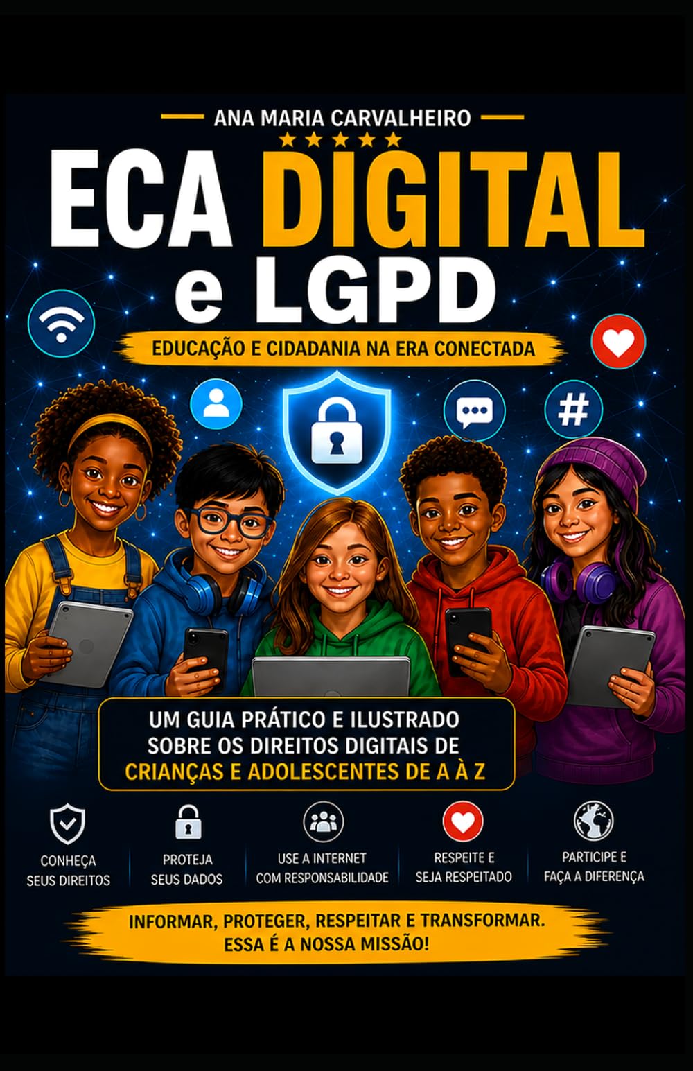 ECA DIGITAL e LGPD — Educação e Cidadania na Era Conectada : Um guia prático e ilustrado sobre os direitos digitais de crianças e adolescentes de A a Z