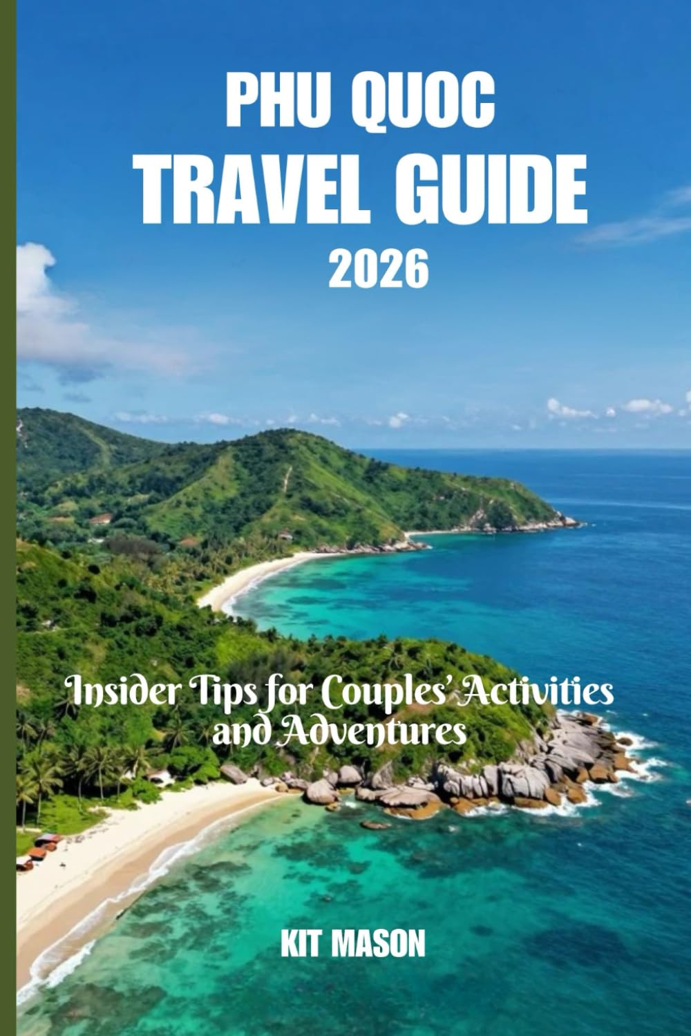 Phu quoc Travel guide 2026: Insider Tips for Couples’ Activities and Adventures