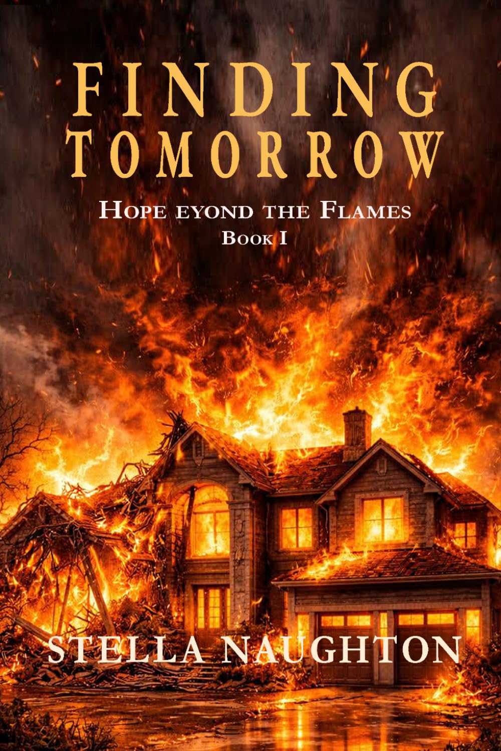 Finding Tomorrow: Hope Beyond the Flames (Finding Tomorrow Trilogy)