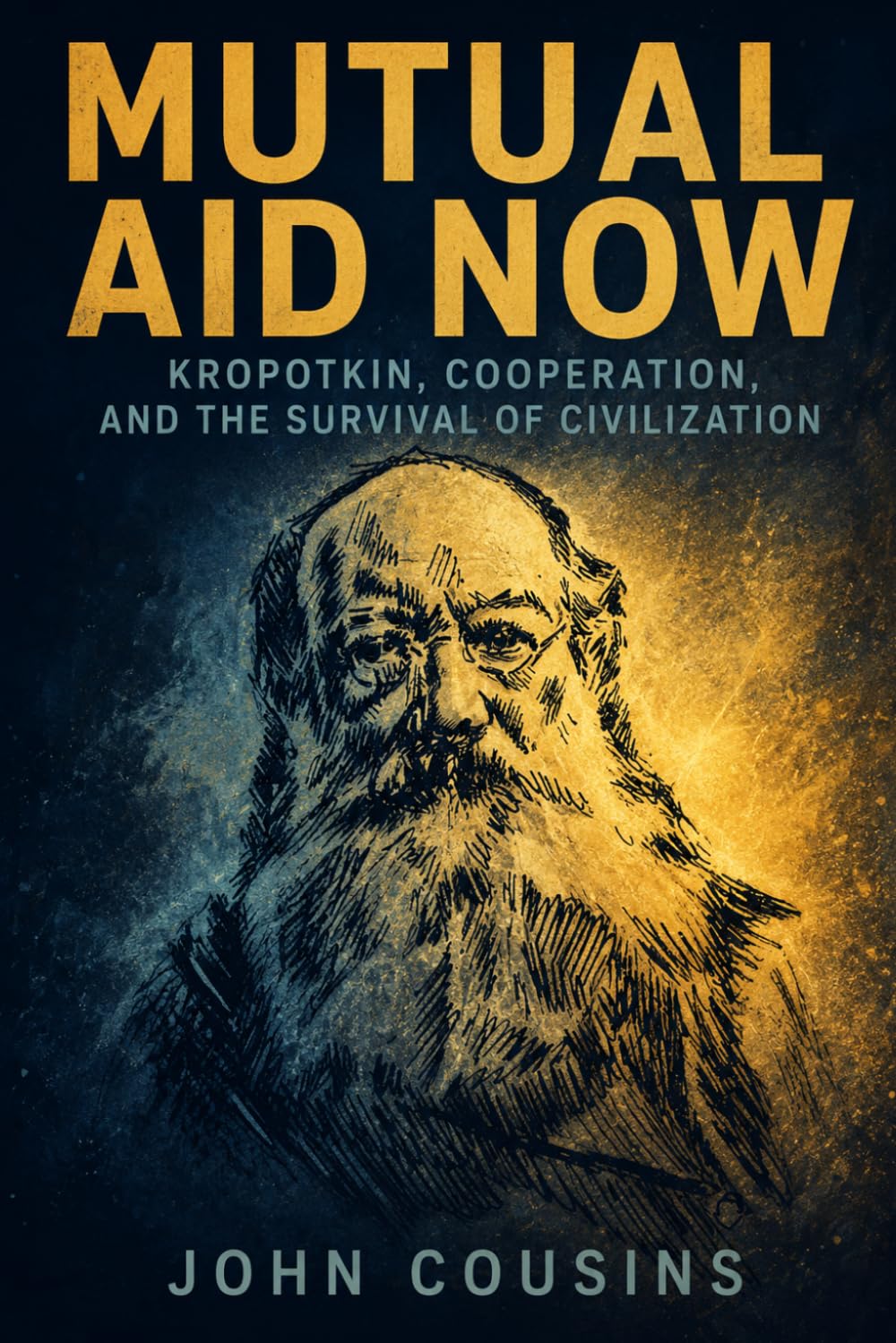 Mutual Aid Now: Kropotkin, Cooperation, and the Survival of Civilization