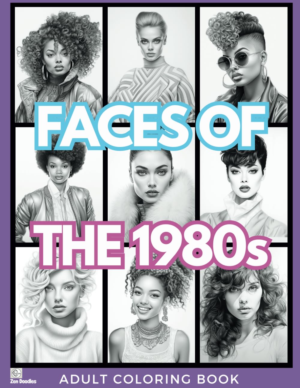 Faces of the 1980s Grayscale Coloring Book for Adults: 50 Detailed Portrait Images for Relaxation and Stress Relief (Gorgeous Grayscale Portraits)