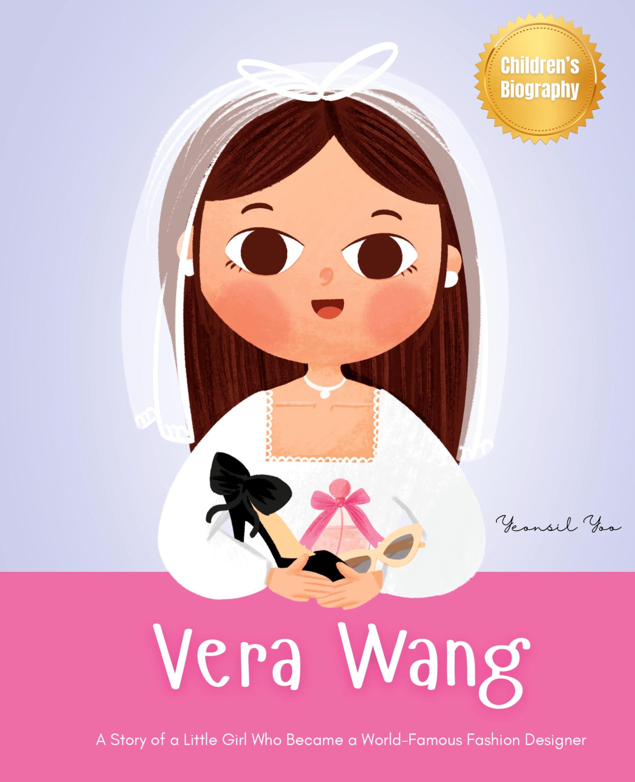 Vera Wang: A Story of a Little Girl Who Became a World-Famous Fashion Designer Biography Book for Kids About Courage and Resilience
