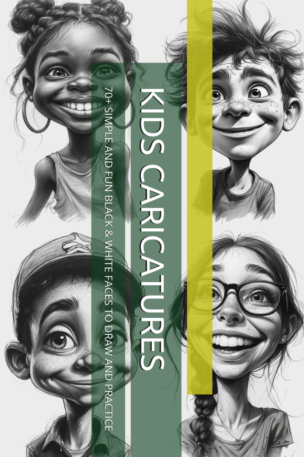 KIDS CARICATURES: 70+ SIMPLE AND FUN BLACK & WHITE FACES TO DRAW AND PRACTICE