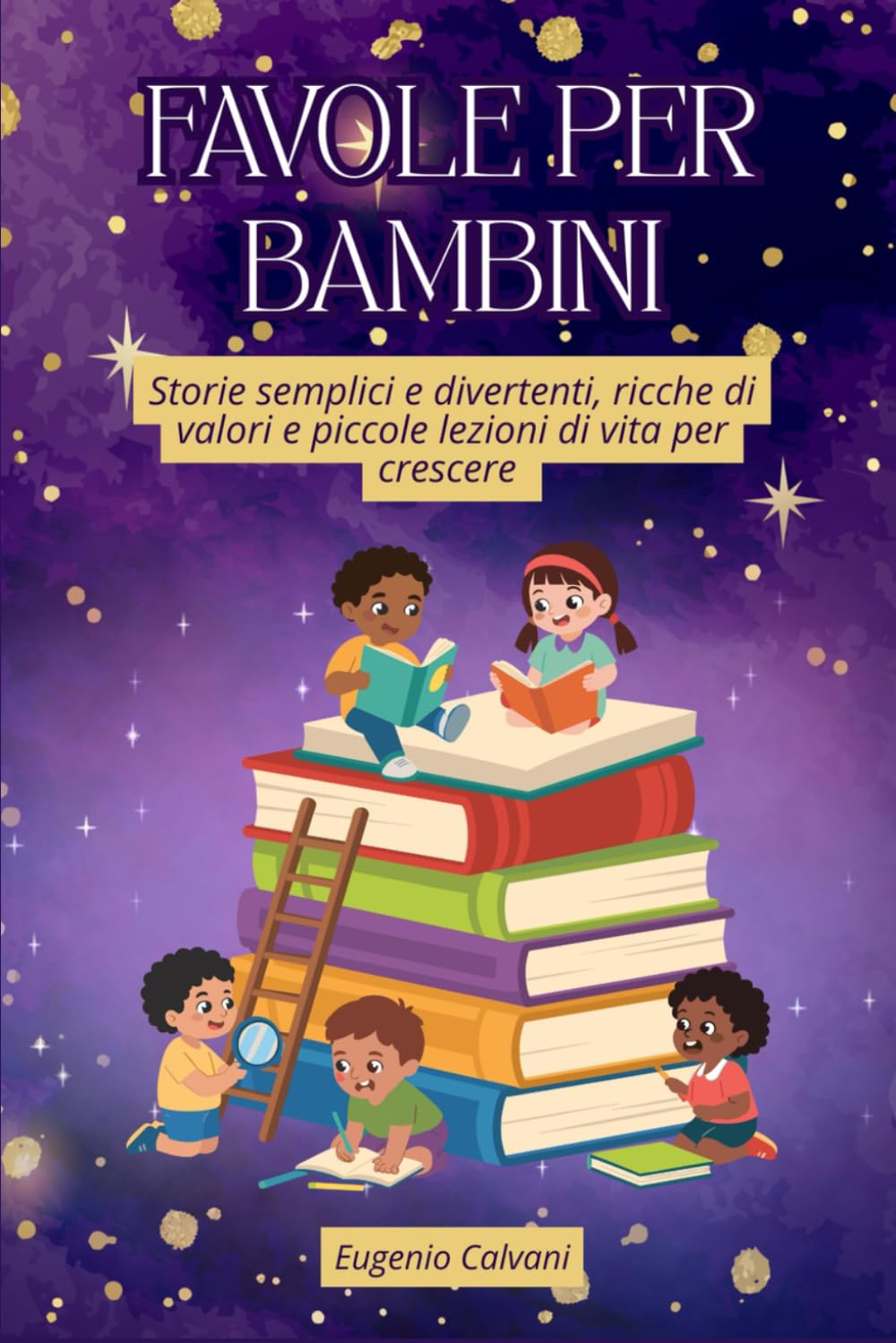 Favole per Bambini: Storie Semplici e Divertenti, Ricche di Valori e Piccole Lezioni di Vita per Crescere