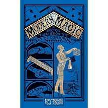 Modern Magic A Practical Treatise on the Art of Magic Hey Presto Magic Book