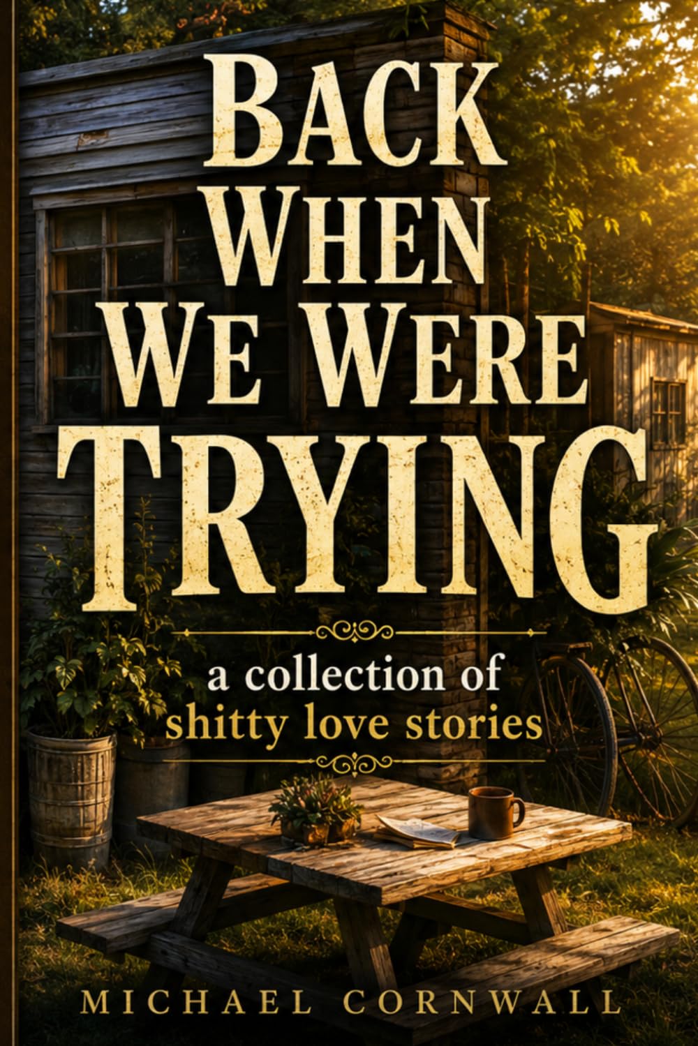 Back When We Were Trying: a collection of shitty love stories