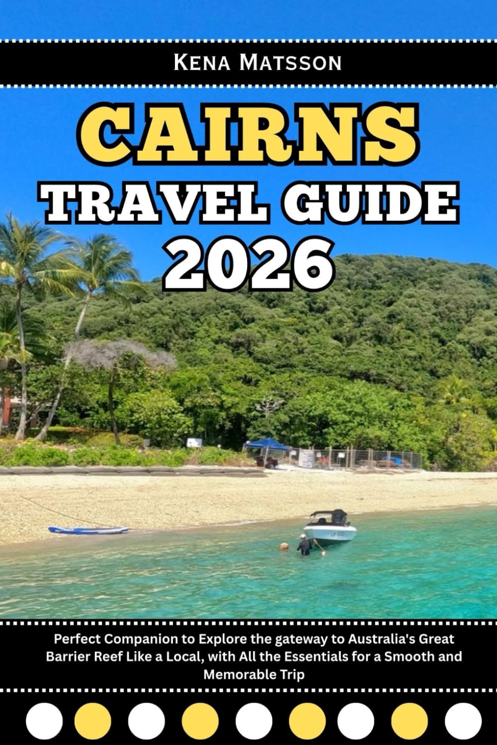 Cairns Travel Guide 2026: Perfect Companion to Explore the gateway to Australia's Great Barrier Reef Like a Local, with All the Essentials for a Smooth and Memorable Trip
