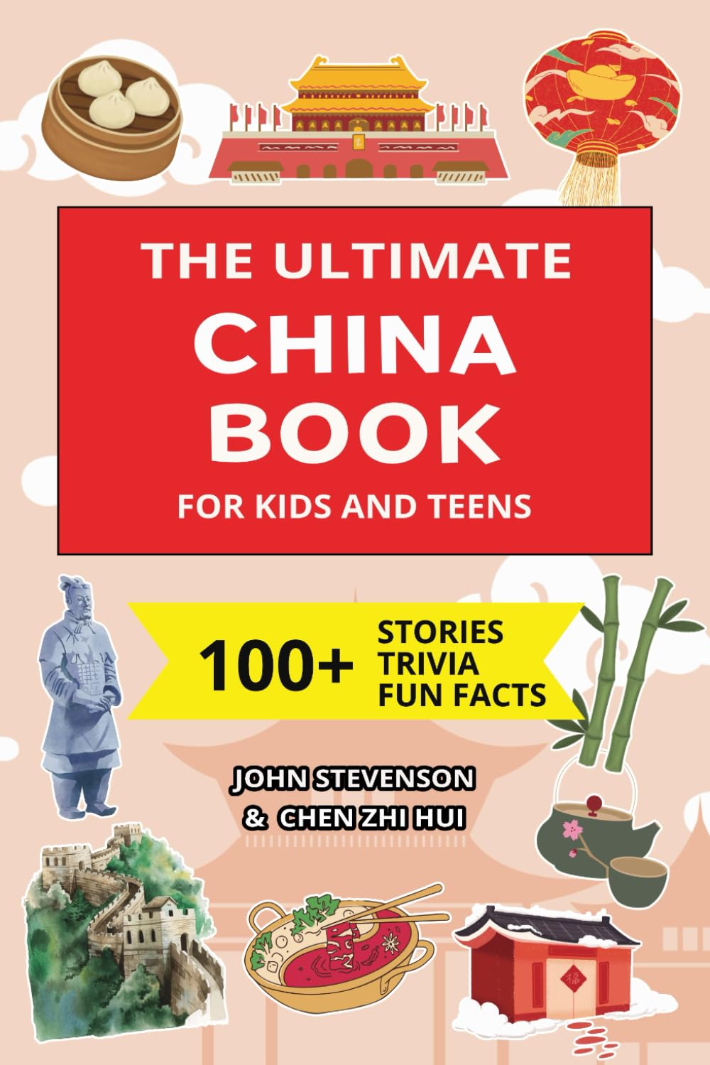 The Ultimate China Book For Kids And Teens: 100+ Fun And Educational Stories, Trivia Quizzes, And Fun Facts About China (Travel Books For Kids And Teens)