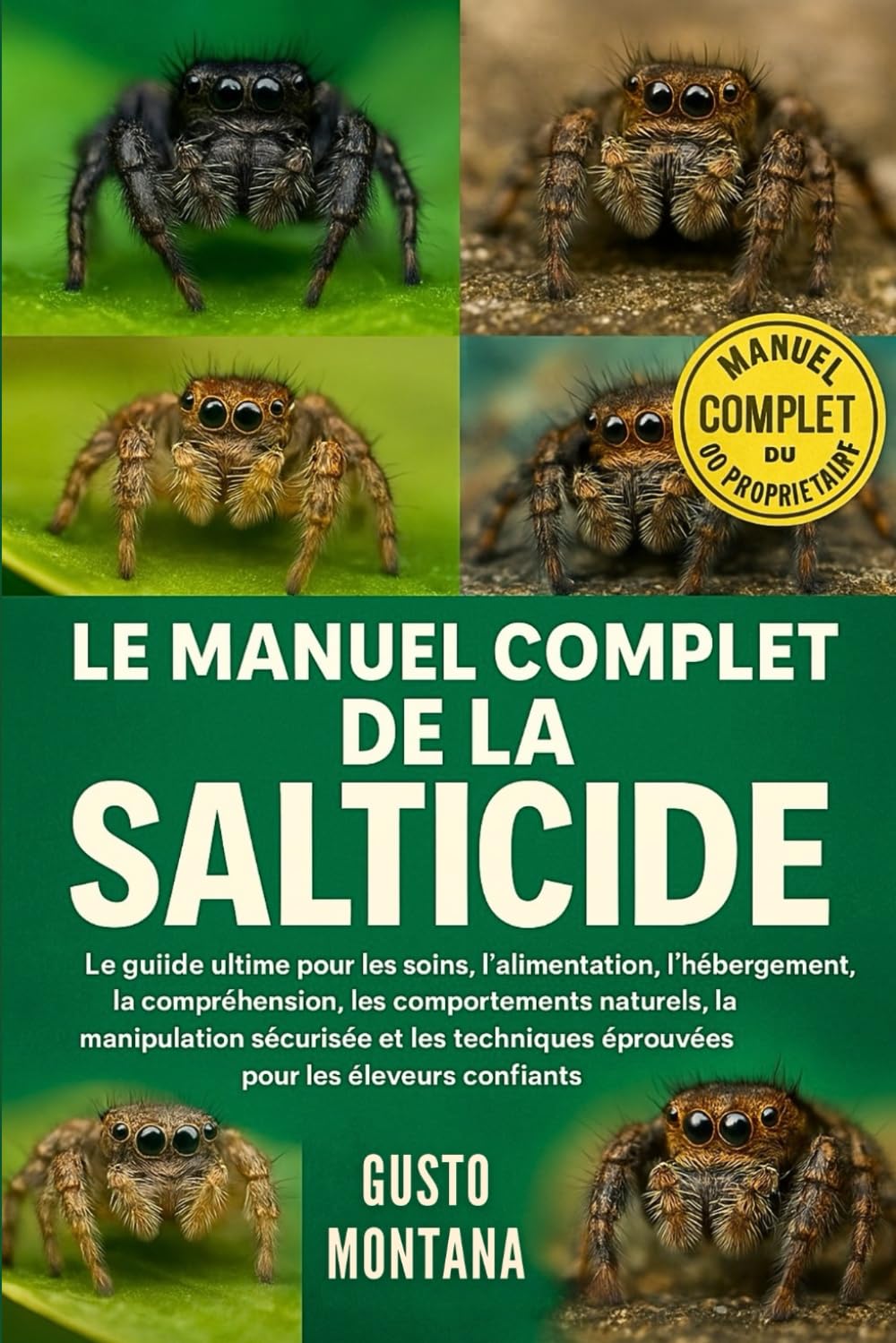 LE MANUEL COMPLET DE LA SALTICIDE: Le guide ultime pour les soins, l’alimentation, l’hébergement, la compréhension, les comportements naturels, la ... éprouvées pour les éleveurs confiants