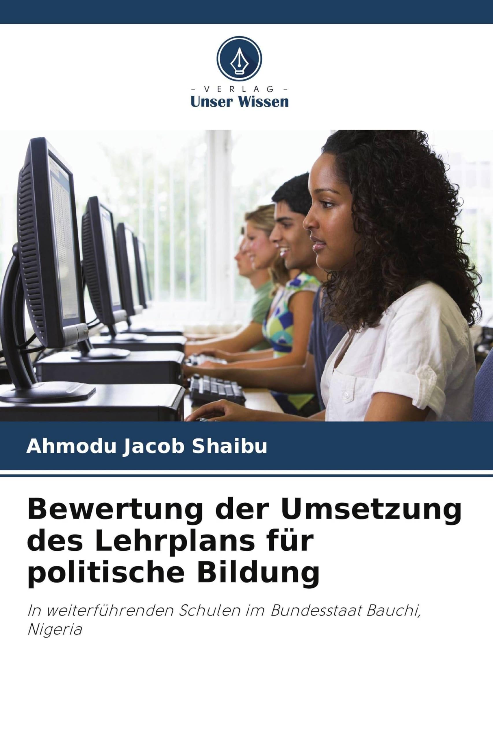 Bewertung der Umsetzung des Lehrplans für politische Bildung: In weiterführenden Schulen im Bundesstaat Bauchi, Nigeria