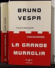 La grande muraglia. L'Italia di Berlusconi. L'Italia dei girotondi